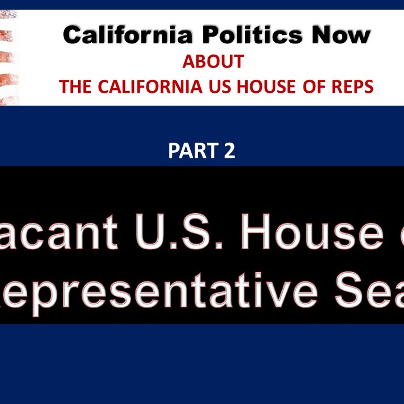 CA Politics Now:  (01-10-24) PART 2 - How does the U.S. House of Representatives work & key races episode artwork