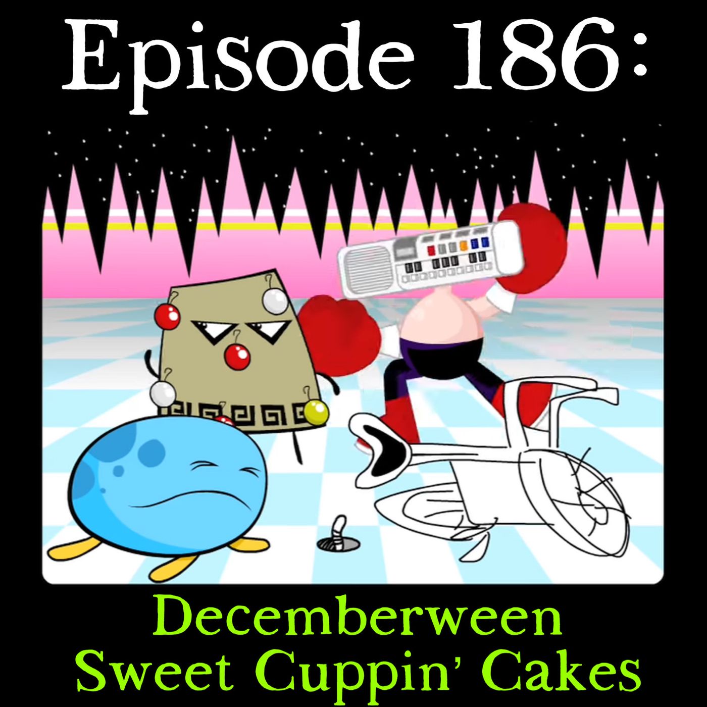 186: Decemberween Sweet Cuppin' Cakes