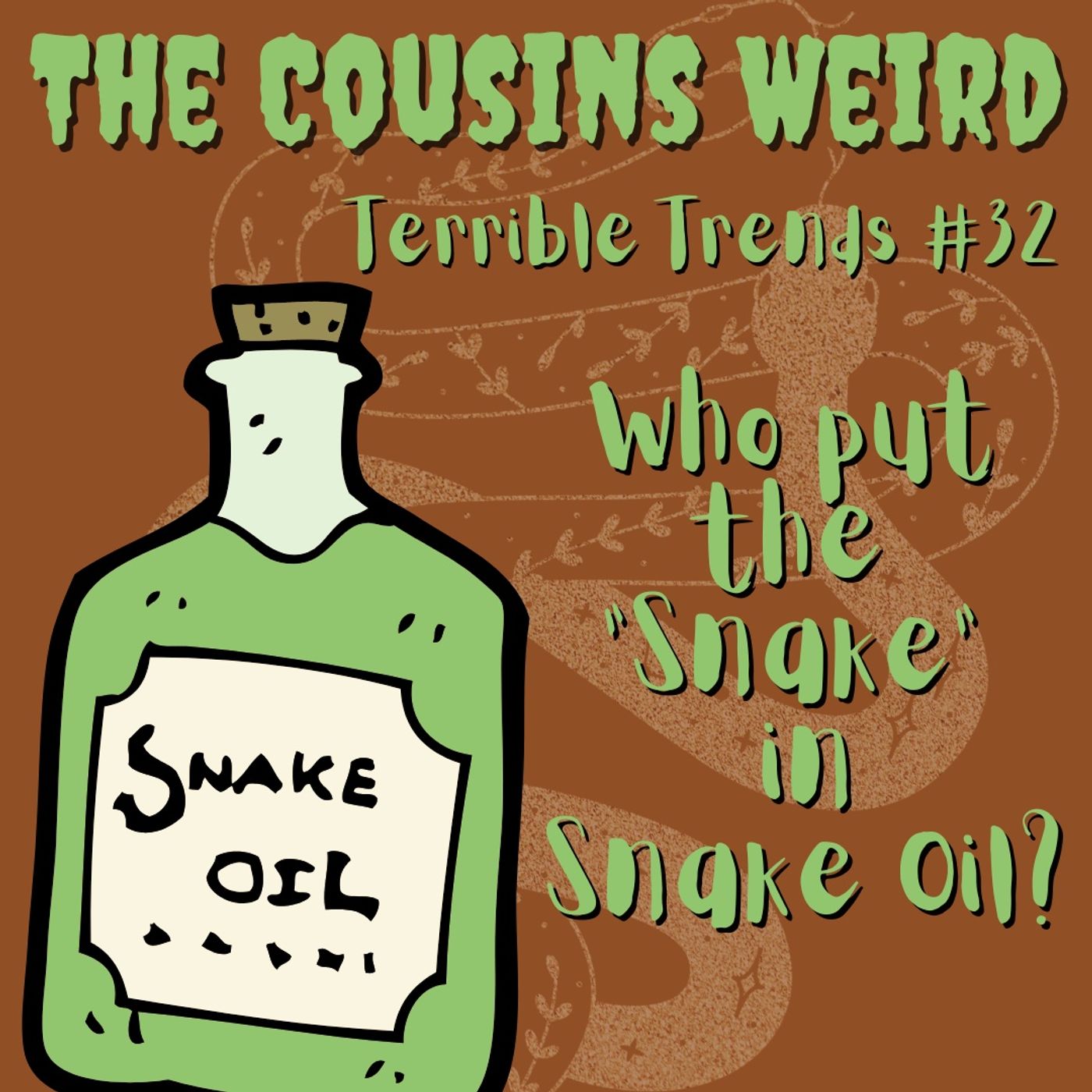 Terrible Trends #32 Who Put the "Snake" in Snake Oil episode artwork