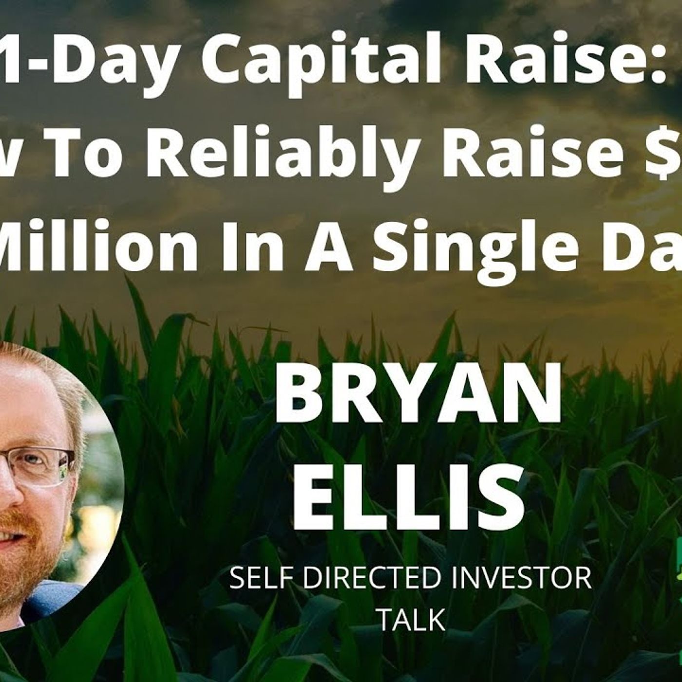 How To Reliably Raise $2-$5 Million In A Single Day with Bryan Ellis