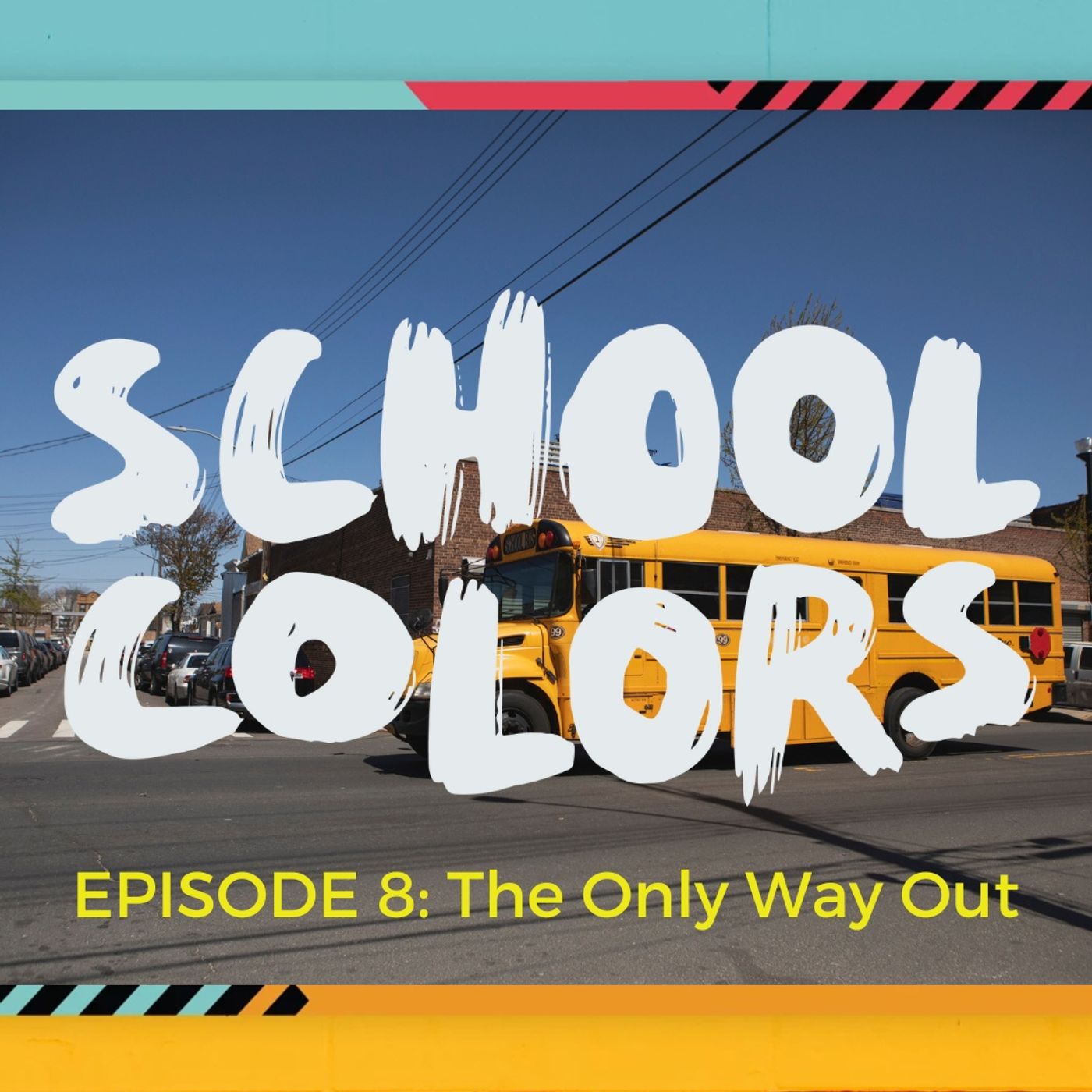 School Colors Episode 8: "The Only Way Out" episode artwork