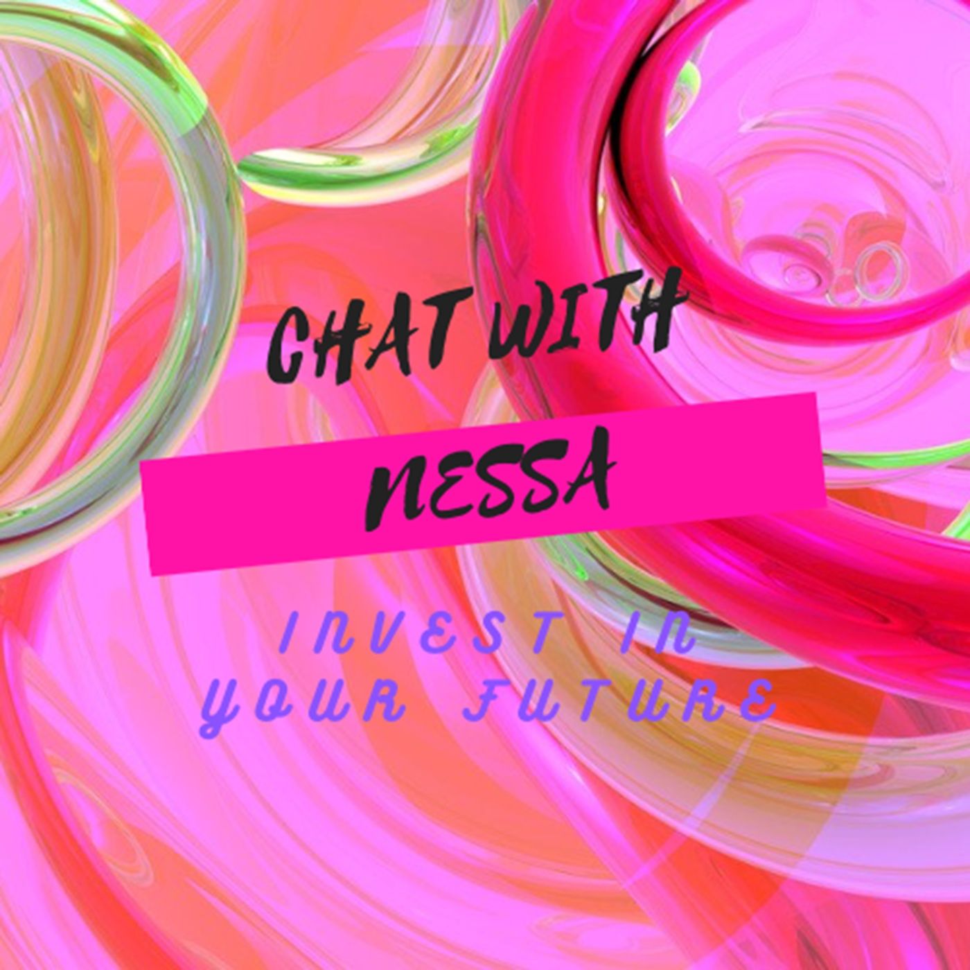 Chat with Nessa Invest in Future - Episode 7