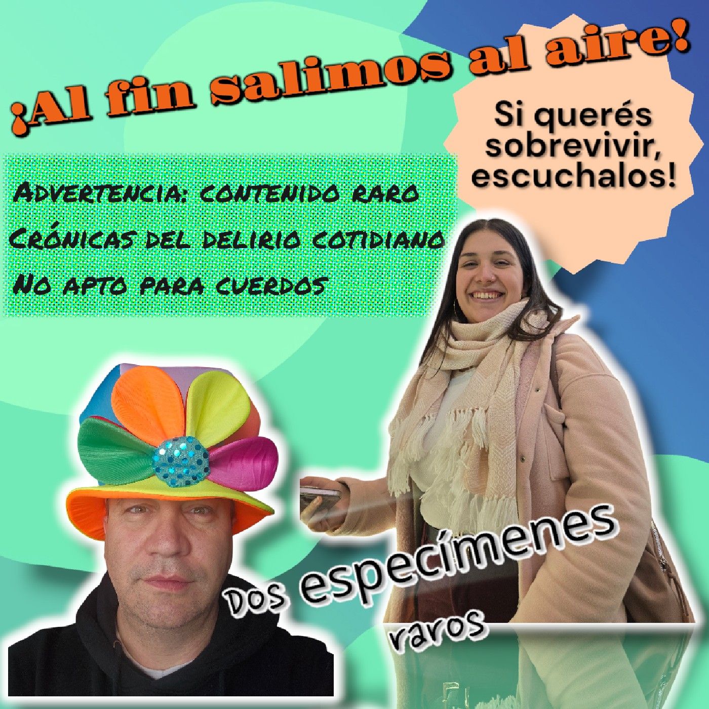 Dos especímenes raros.
