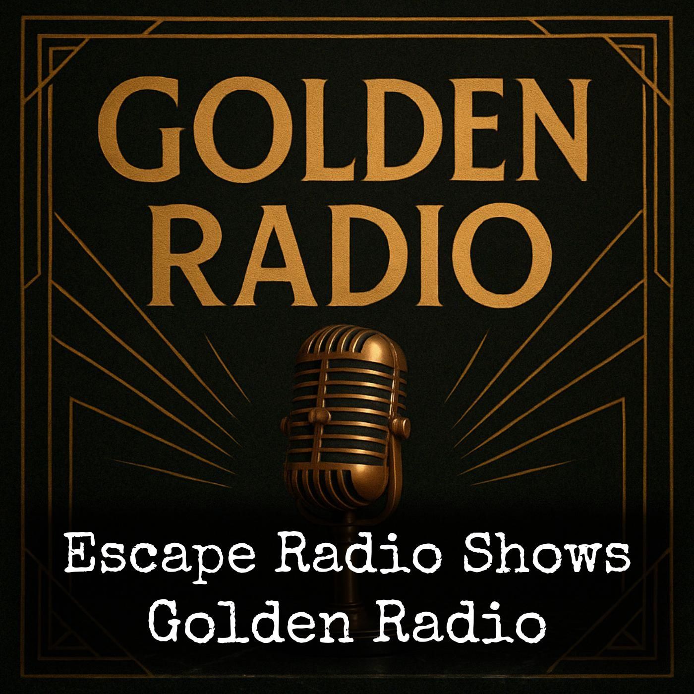 Escape Radio Shows - Golden Radio
