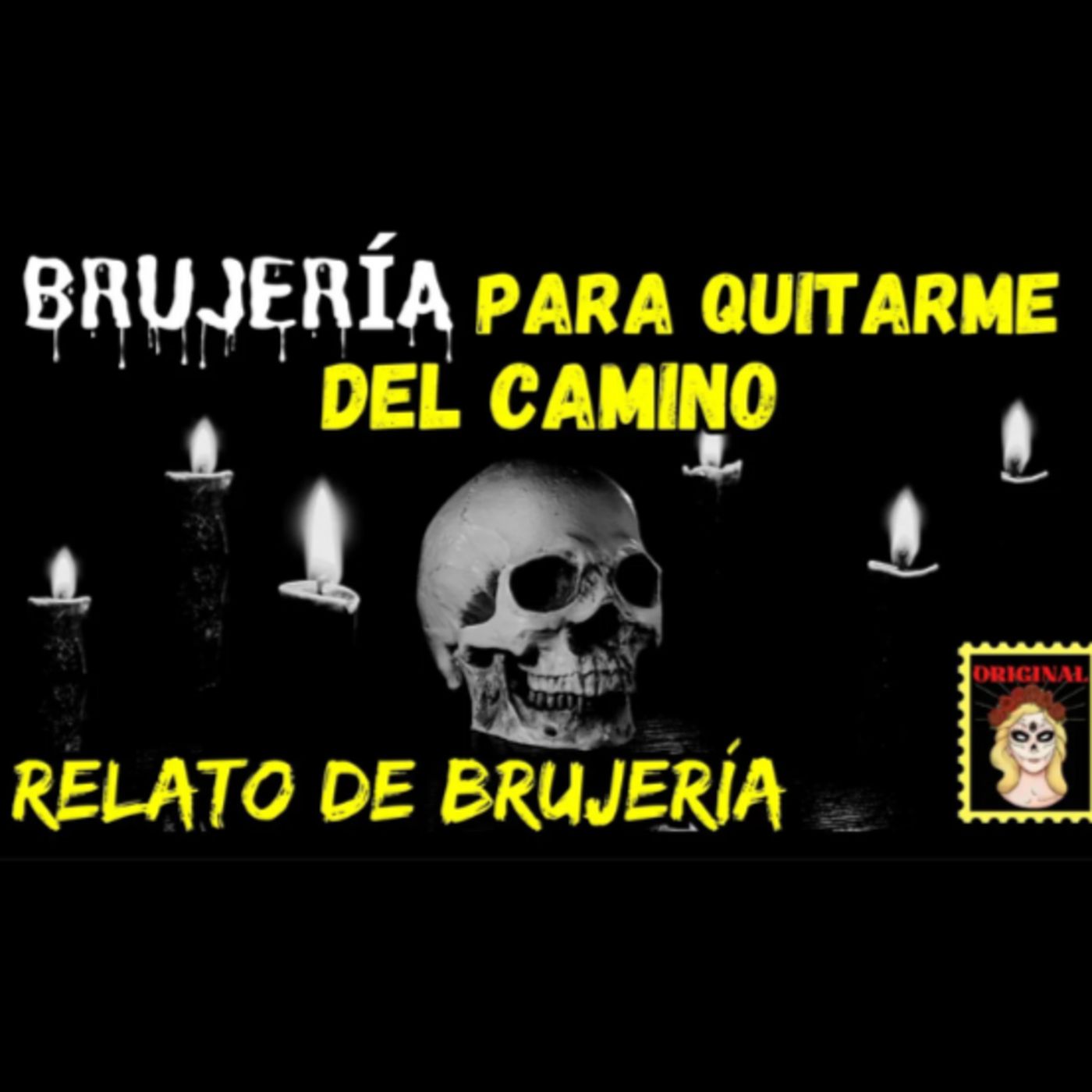👉RELATO DE BRUJERÍA💔 BRUJERÍA para QUITARME del CAMINO (Viviendo con el miedo) episode artwork
