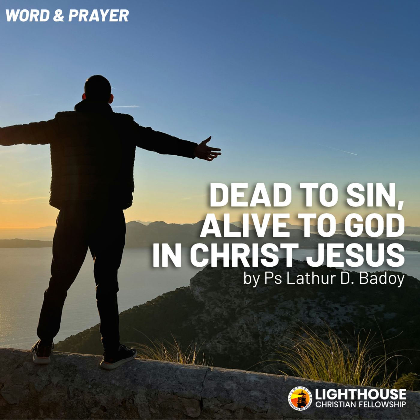 Dead to Sin, Alive to God in Christ Jesus by Ps Lathur Badoy