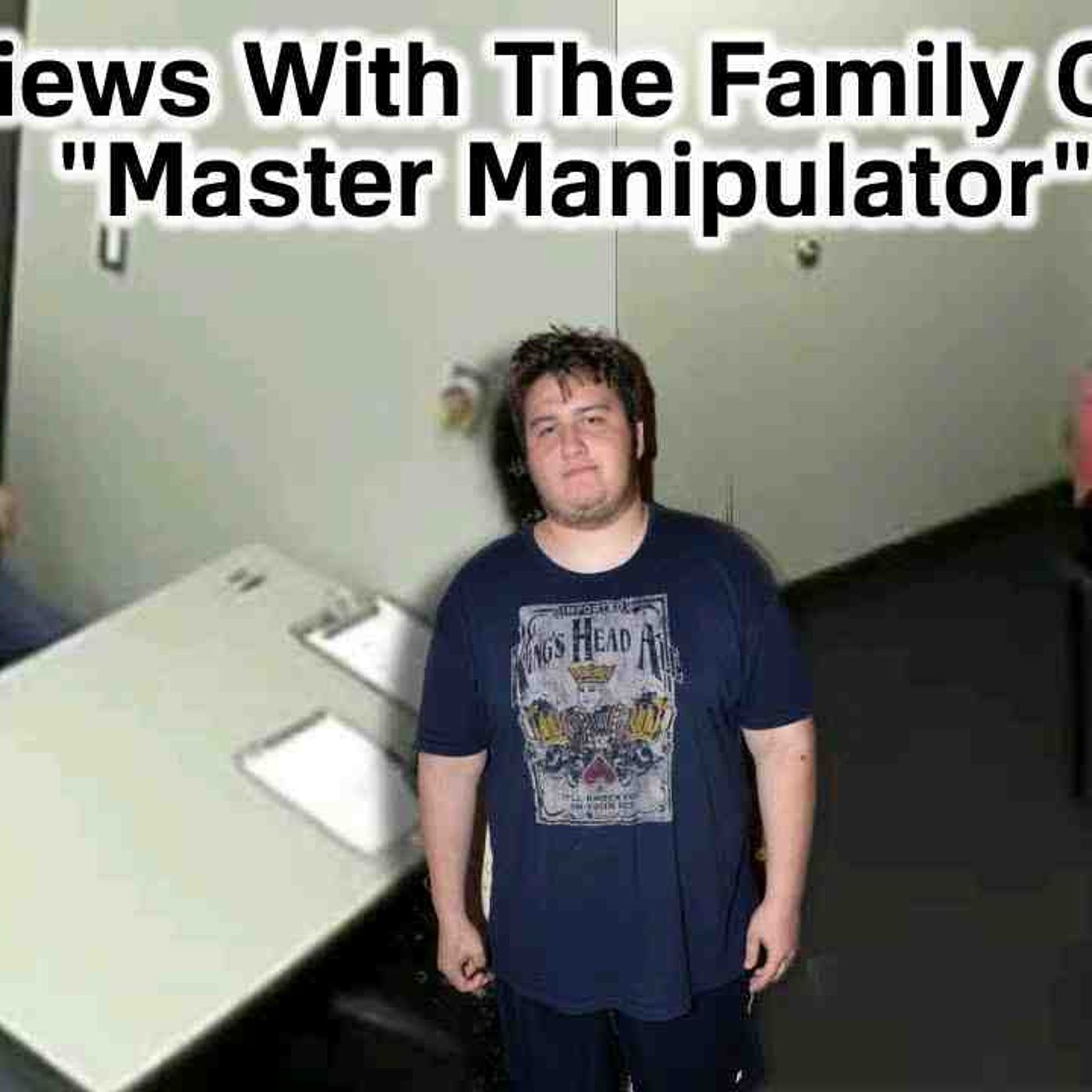 Police Interviews With The Family Of A Master Manipulator episode artwork