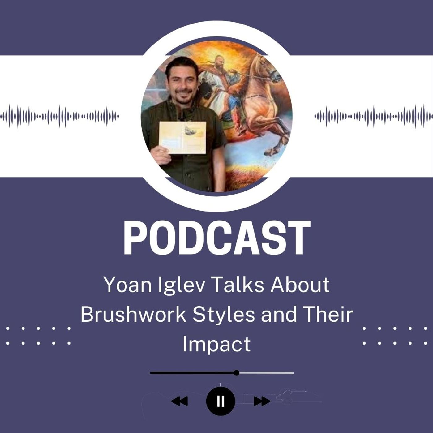 Yoan Iglev Talks About Brushwork Styles and Their Impact episode artwork