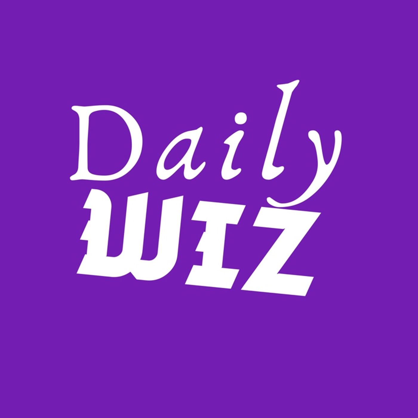 Episode 54 - DAILY WIZ (Can I testify?)