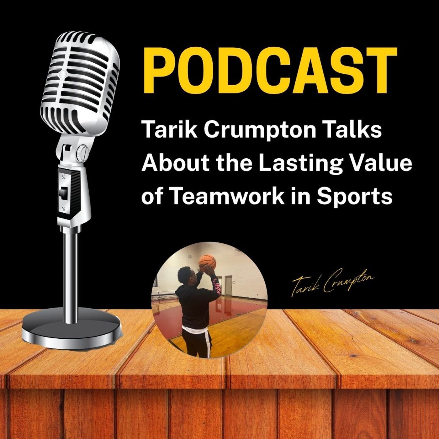 Tarik Crumpton Talks About the Lasting Value of Teamwork in Sports episode artwork