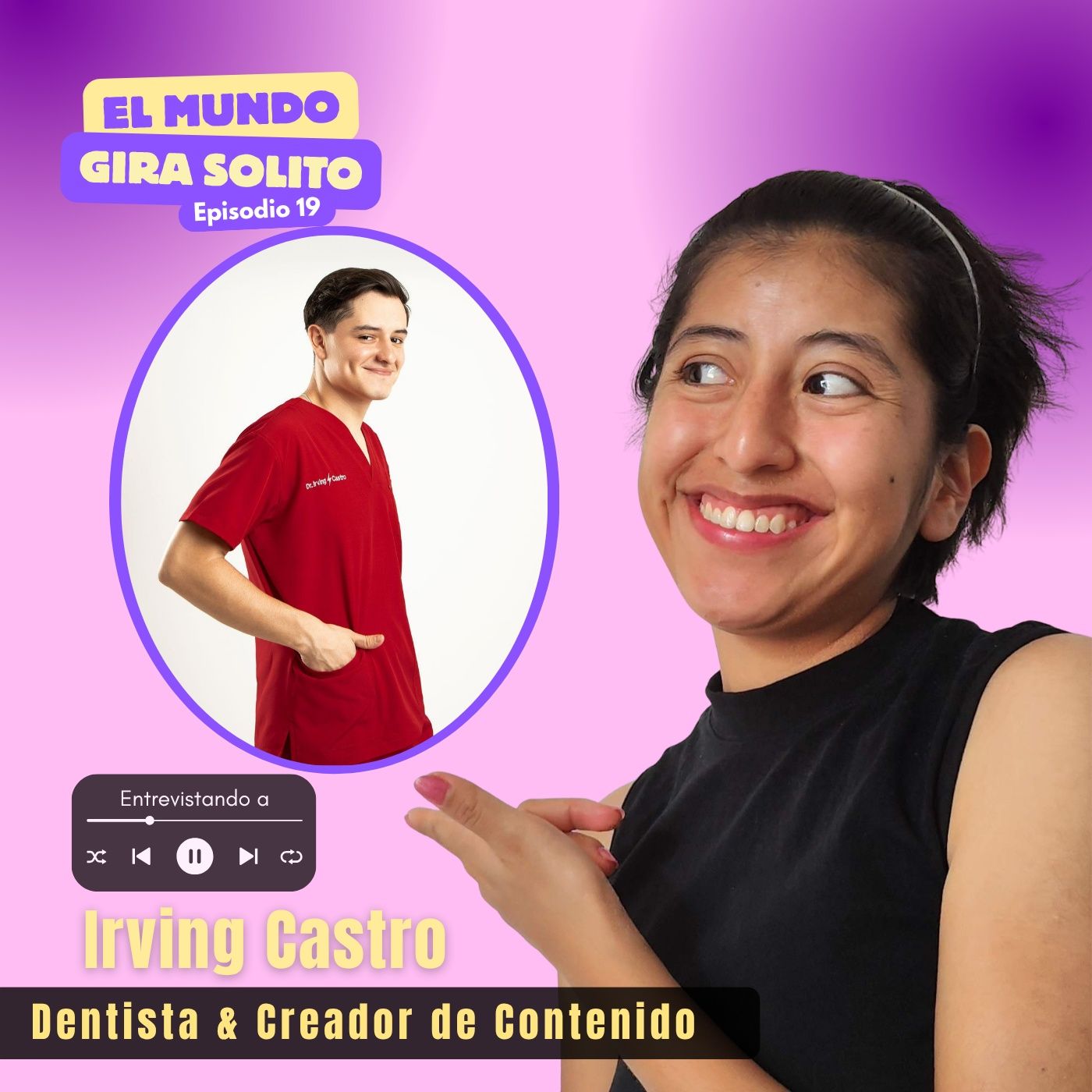 Ep 19. 😂 EL DENTISTA MÁS DIVERTIDO DE INTERNET 🦷 | Irvin Castro nos cuenta TODO 🌻 episode artwork