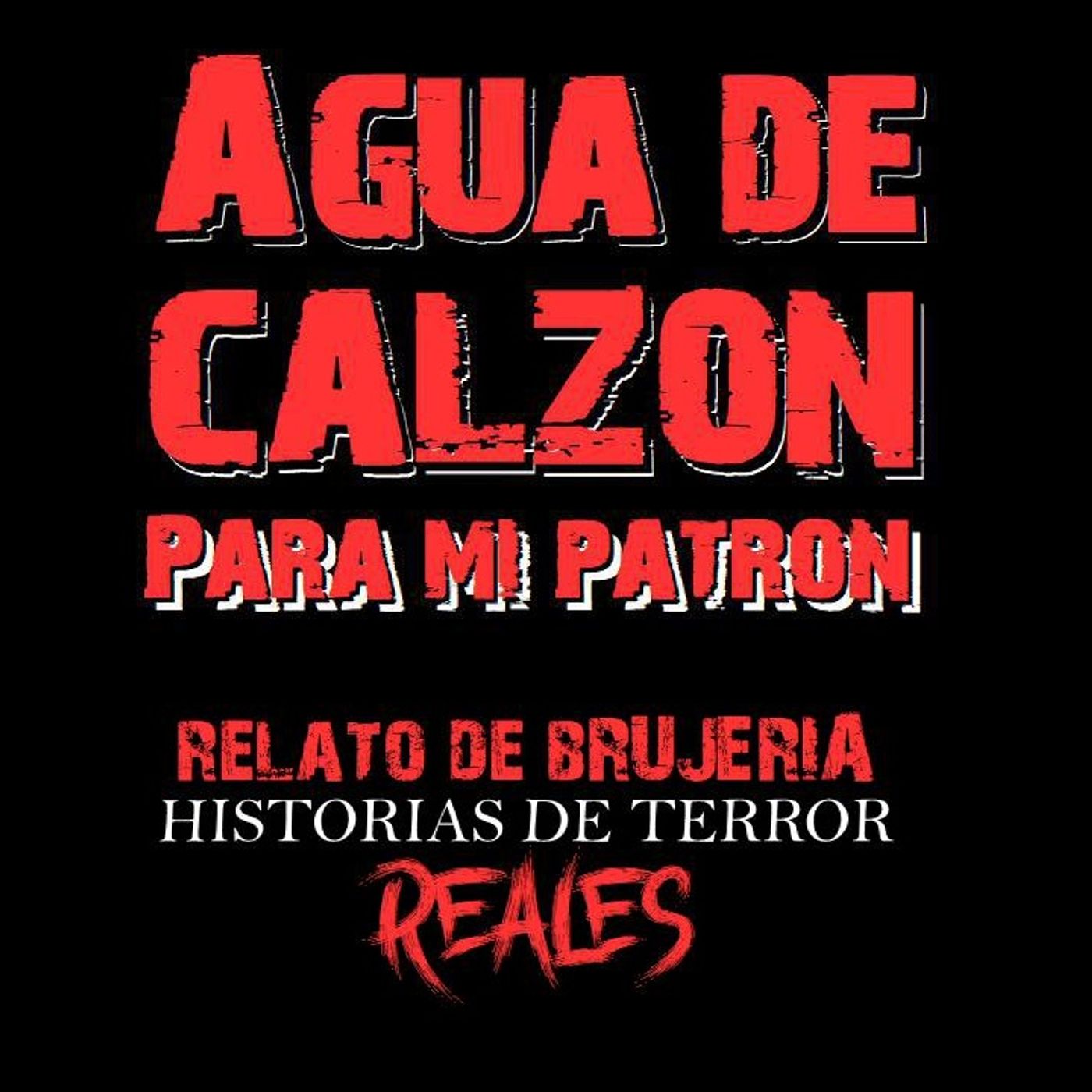 AGUA DE CALZÓN PARA MI PATRÓN | RELATO DE BRUJERÍA | Historias de Terror Reales episode artwork