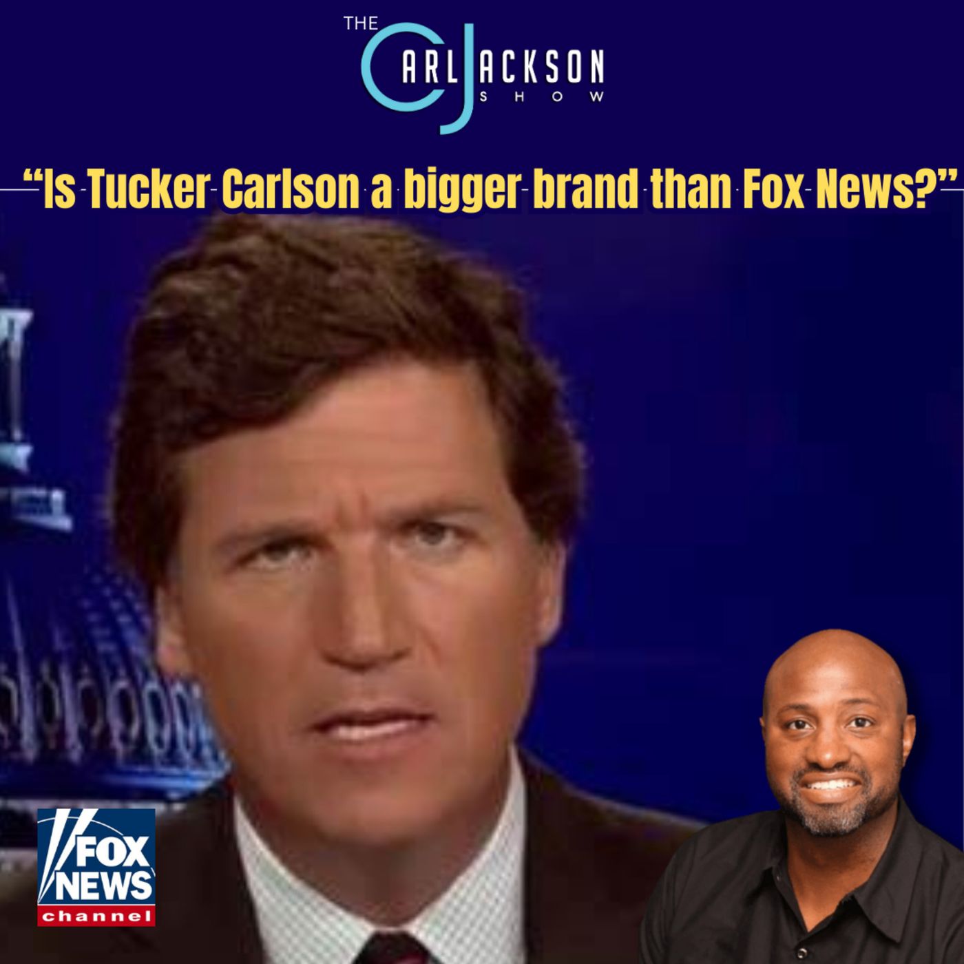 “Is Tucker Carlson a bigger brand than Fox News?”
