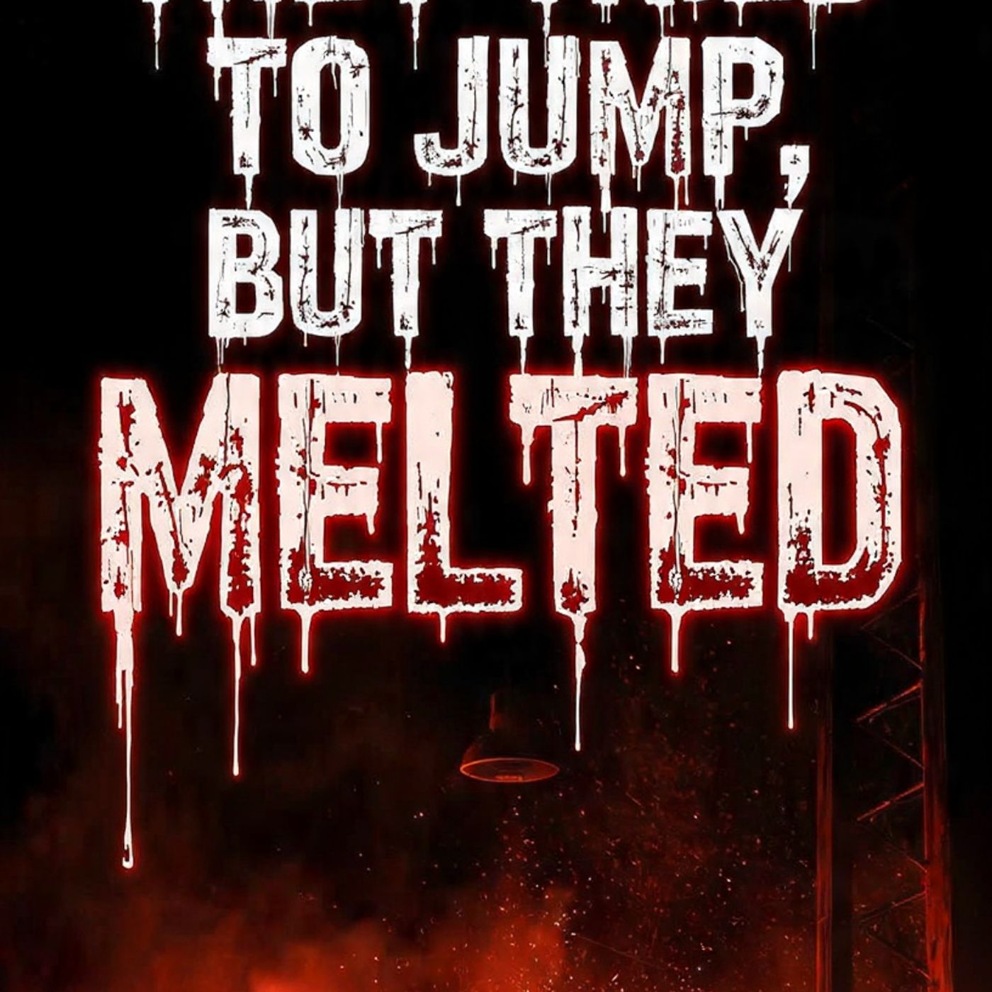 They tried to jump, but they MELTED...
