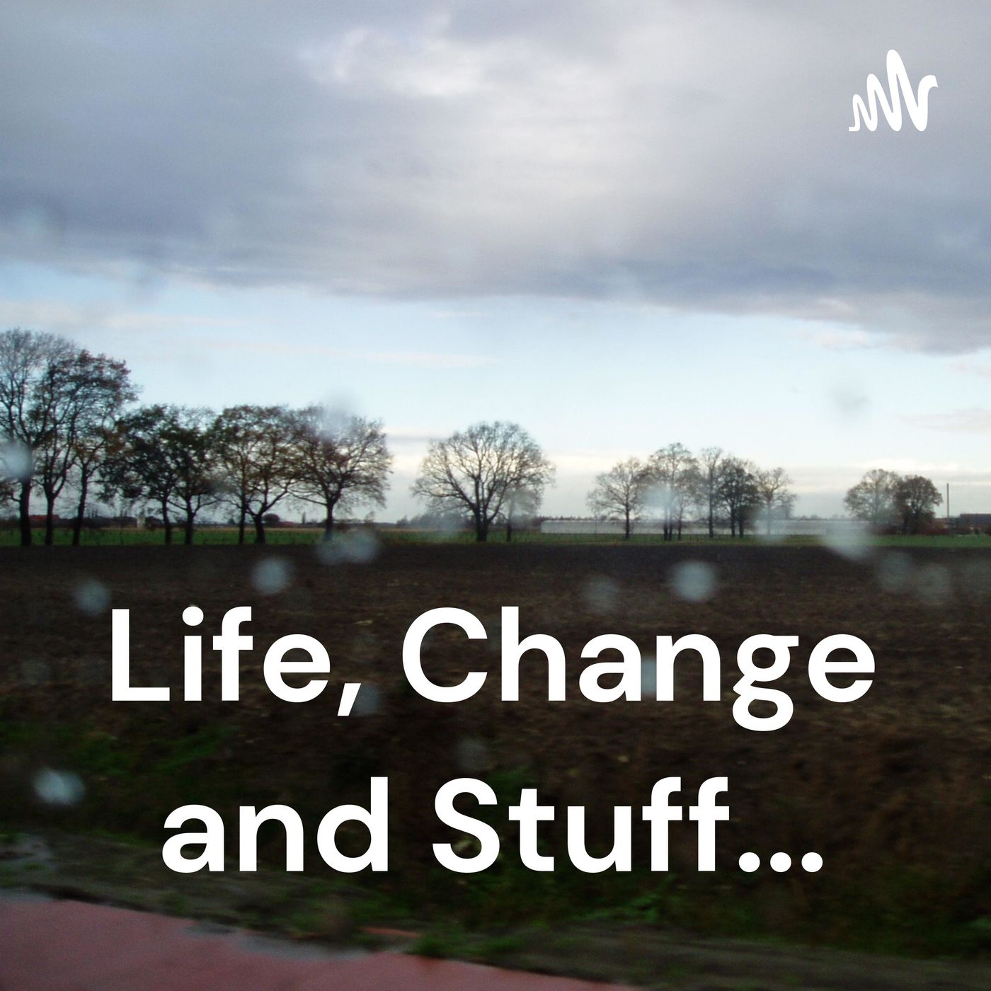 Life, Change and Stuff...