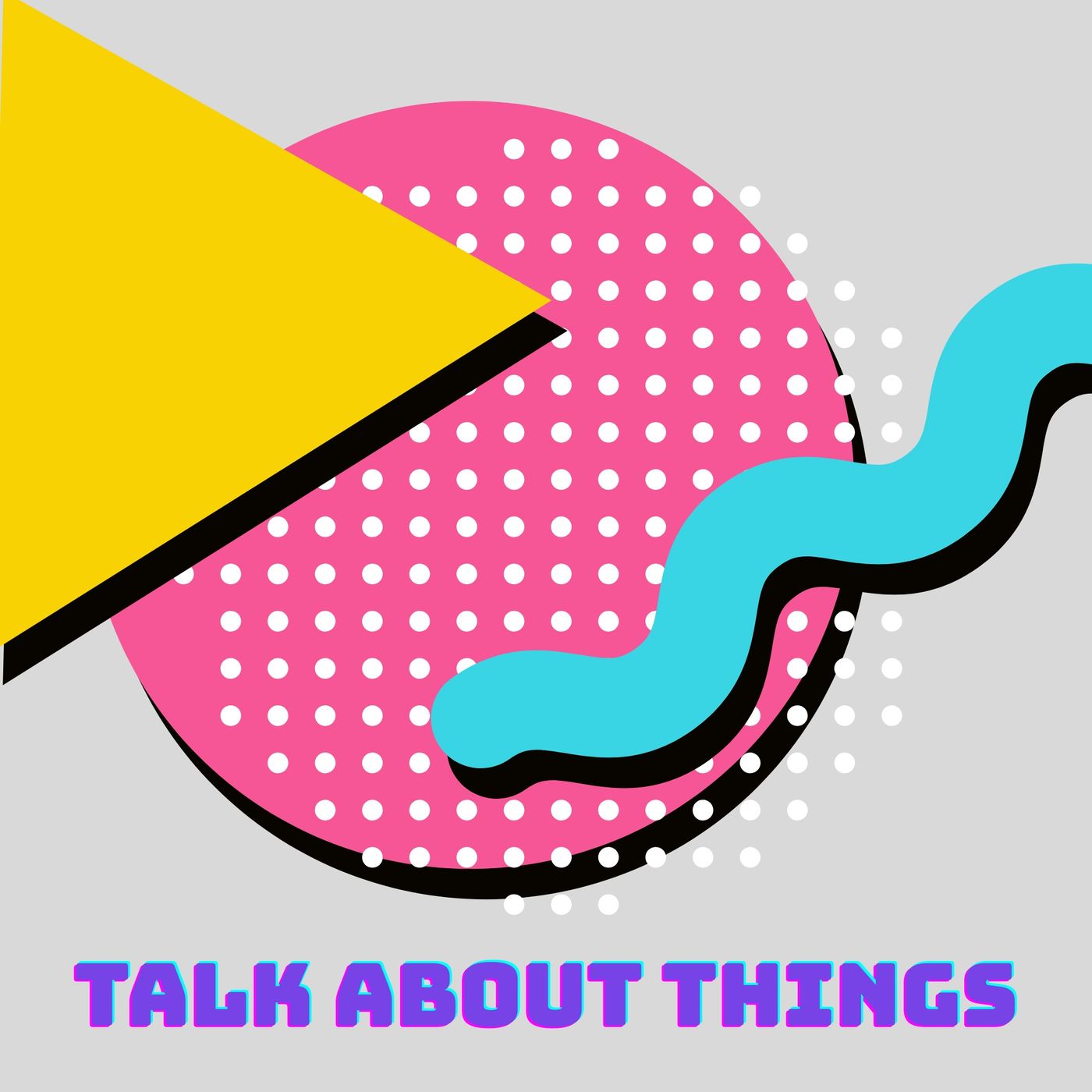 Talk About Things- Il podcast