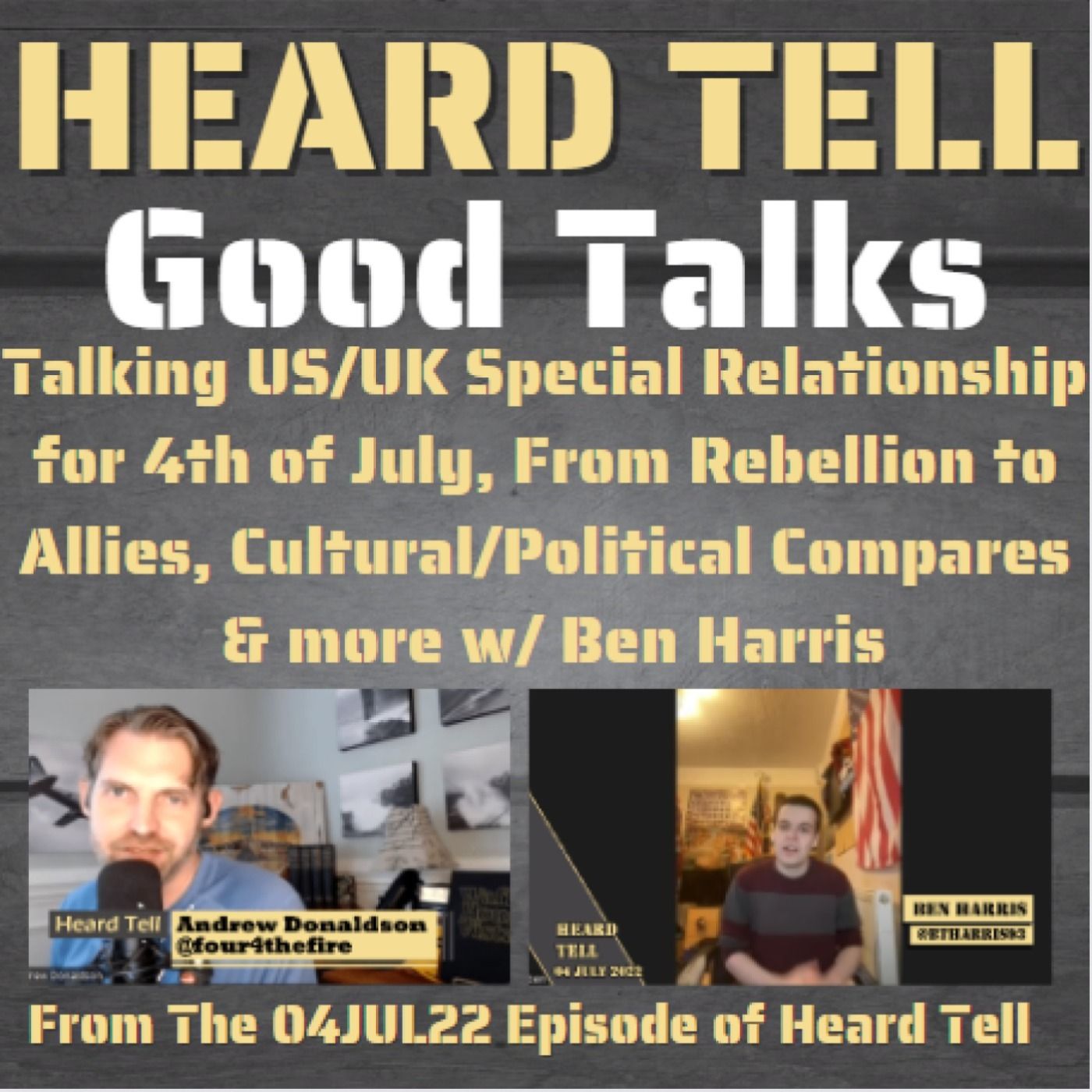 Good Talks: Talking US/UK Special Relationship for 4th of July, From Rebellion to Allies & more w/ Ben Harris