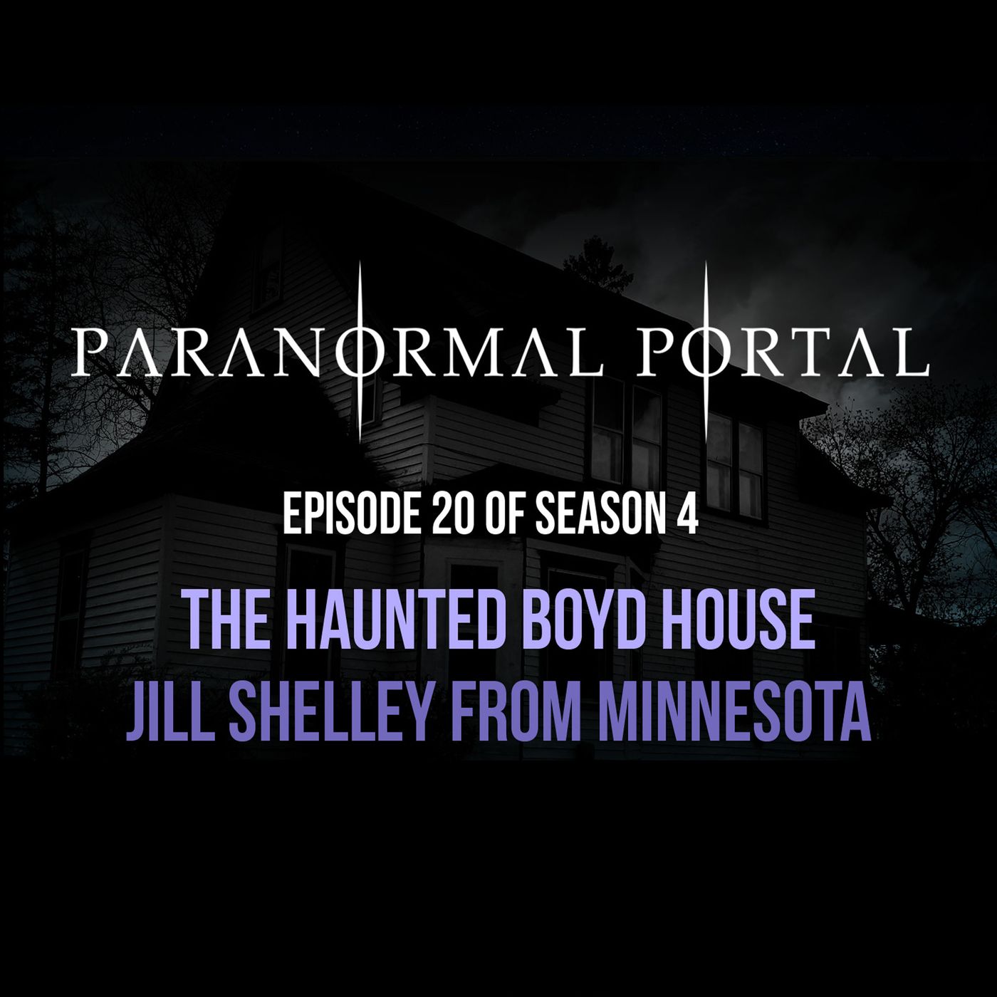 S4EP20 - The Haunted Boyd House - Jill Shelley from Minnesota episode artwork