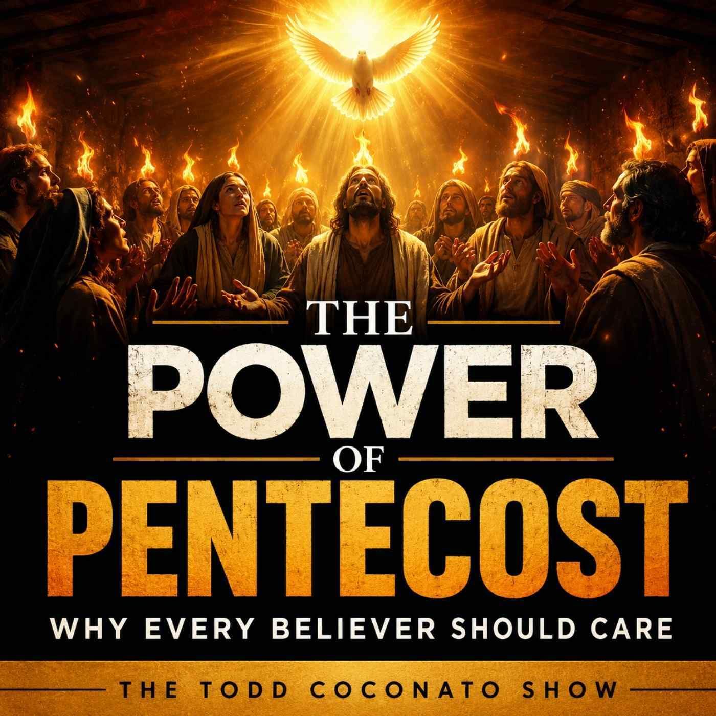 The Power Of Pentecost: Why We Should Care | The Todd Coconato Show episode artwork