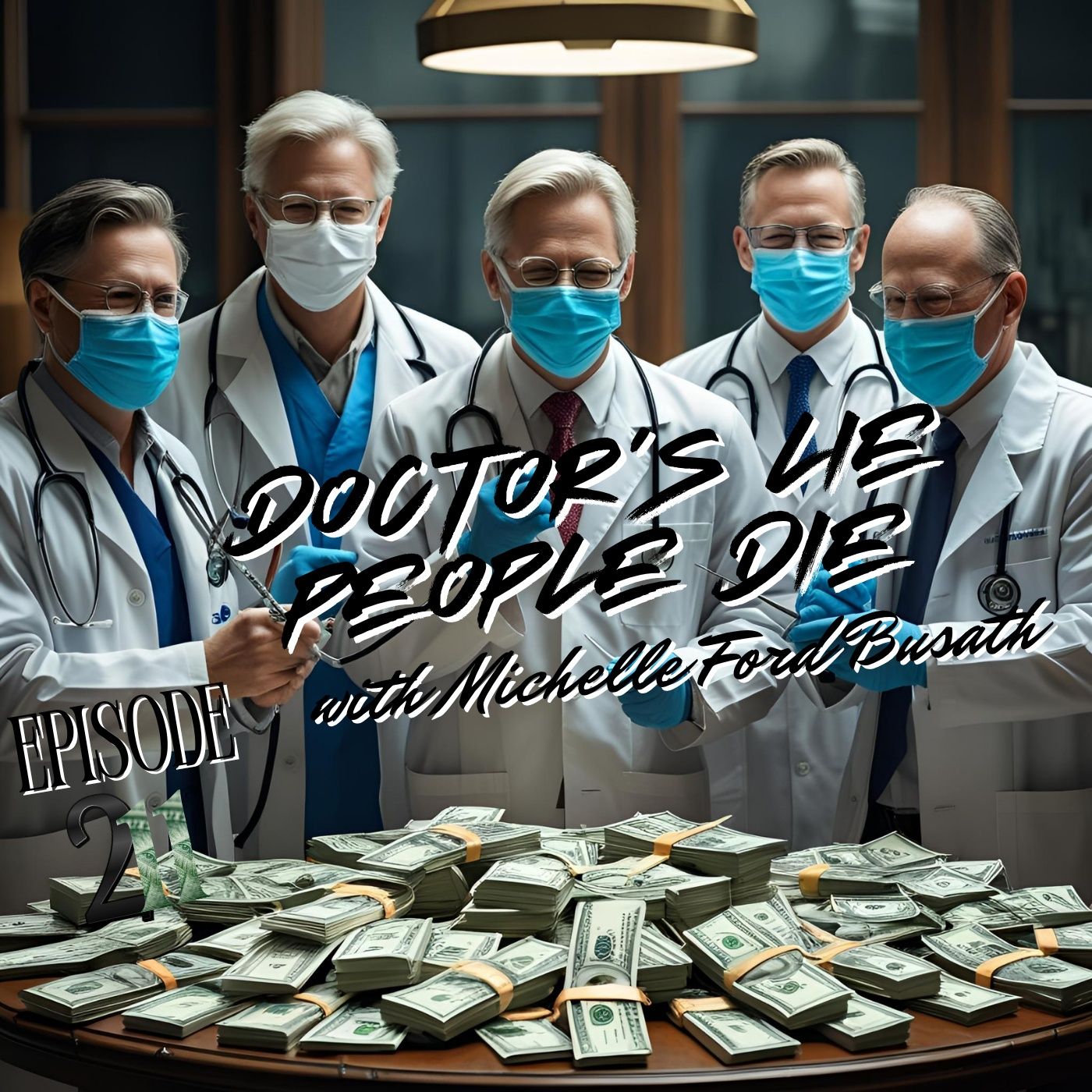 #211 Doctor's Lie, People Die with Michelle Ford Busath (previously recorded)