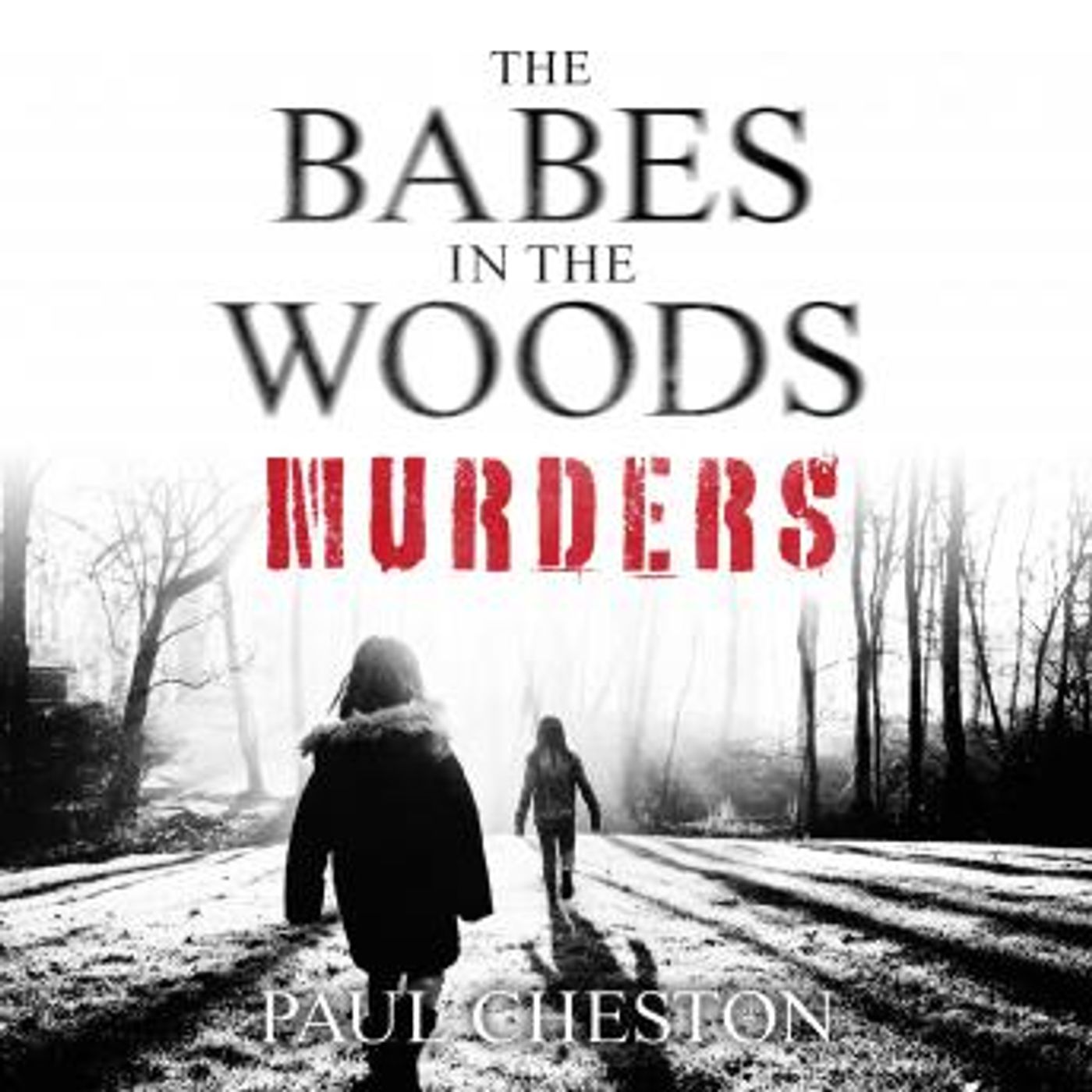 The Babes in the Woods Murders: The shocking true story of how child murderer Russell Bishop was finally brought to justice by Paul Cheston episode artwork