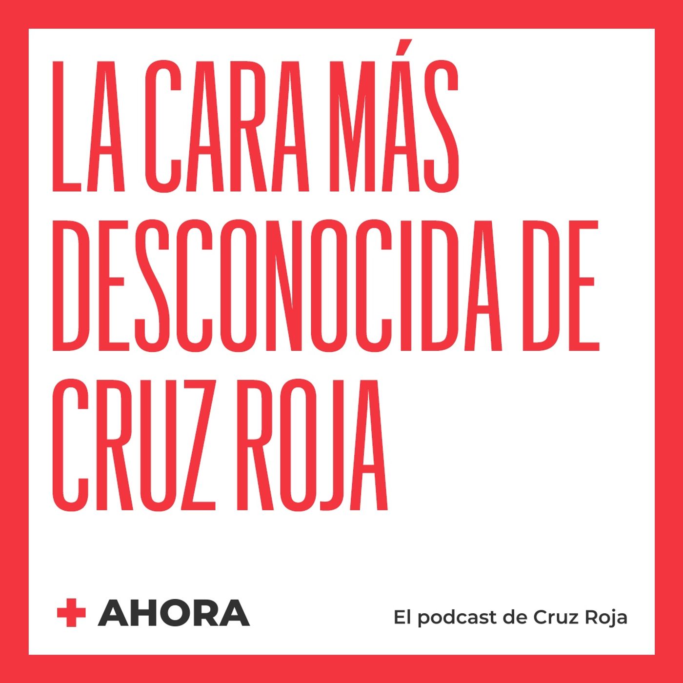 AHORA. El podcast de Cruz Roja