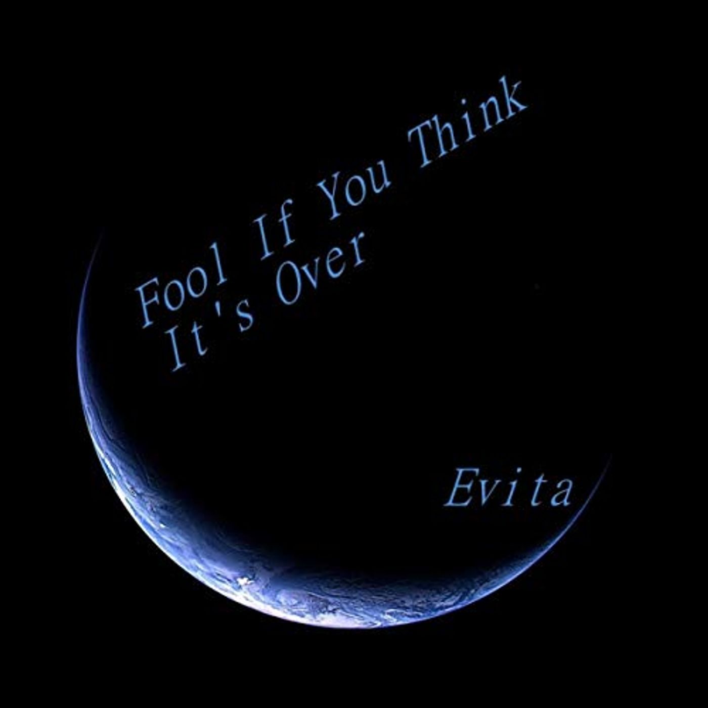 Fool ( If You Think It's Over ) by Evita