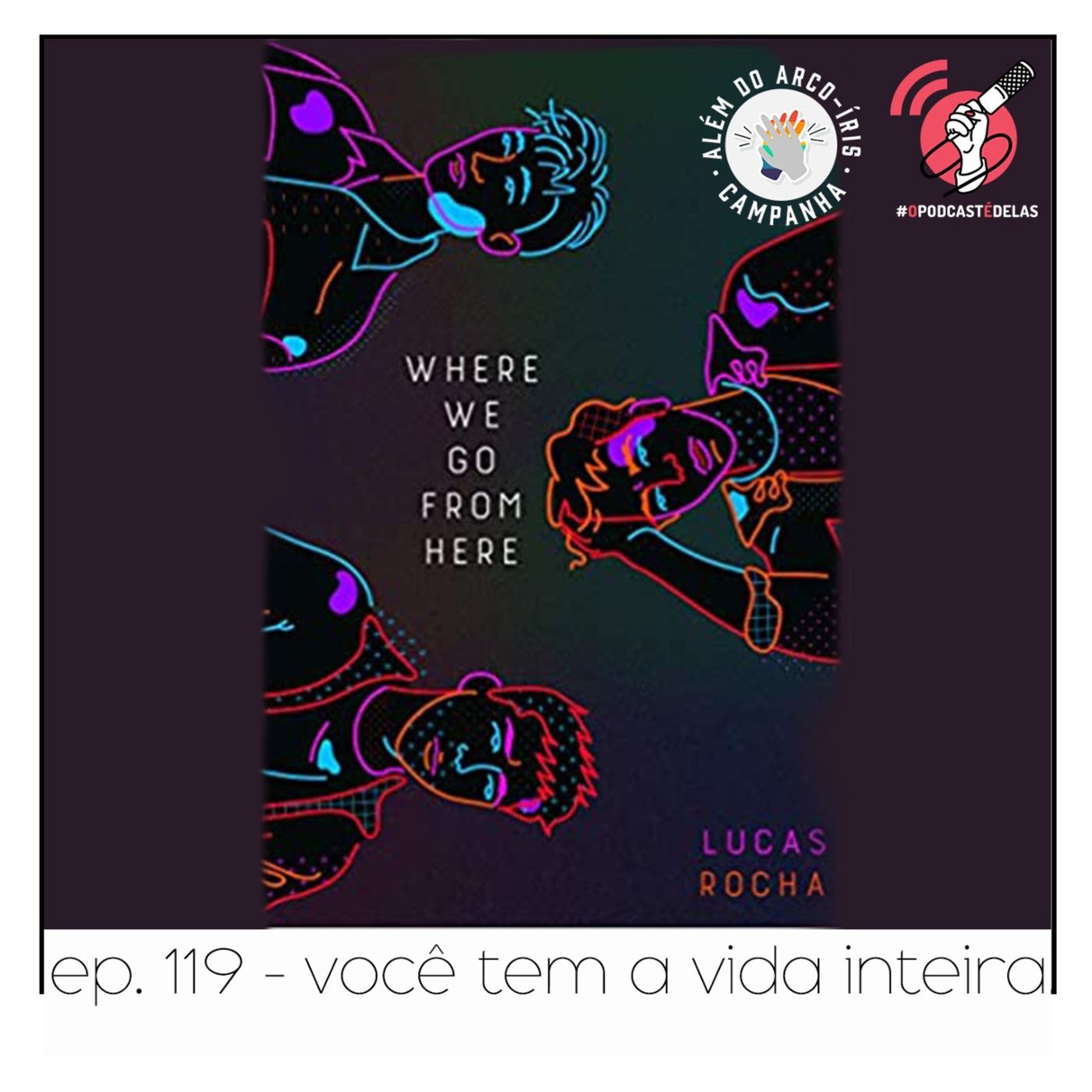 Você tem a vida inteira - Quarta Parede #119 || #AlémDoArcoÍris