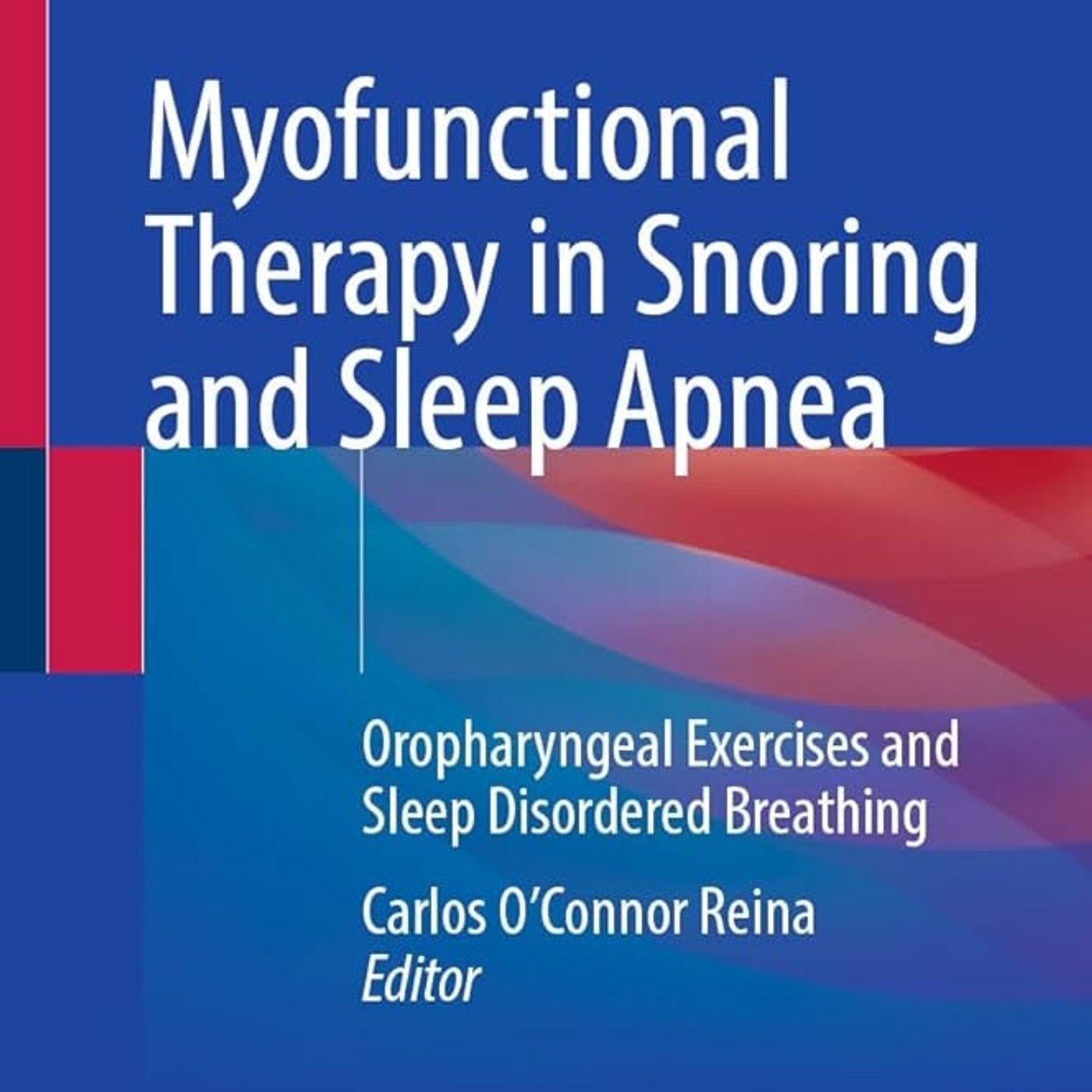 Myofunctional Therapy in Snoring and Sleep Apnea: Oropharyngeal Exercises and Sleep Disordered Breathing