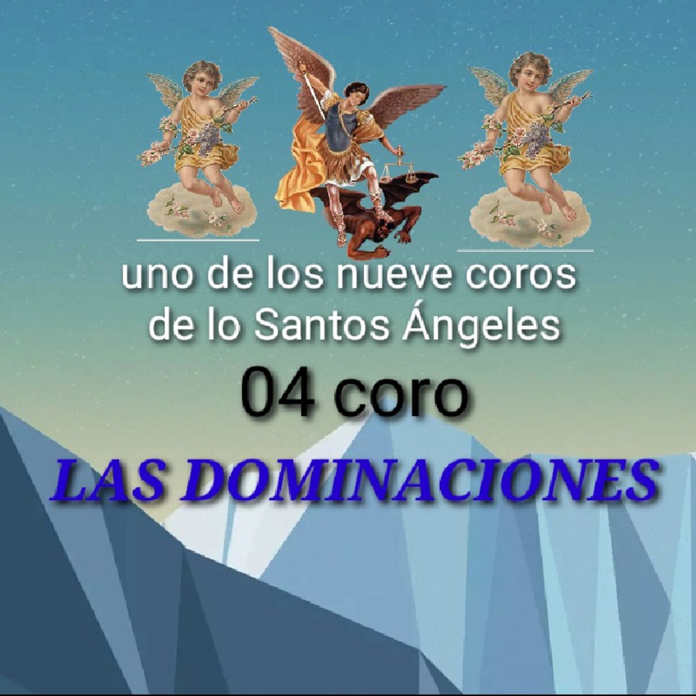 LAS DOMINACIONES 04 coro del la segunda terna de los Santos Ángeles episode artwork