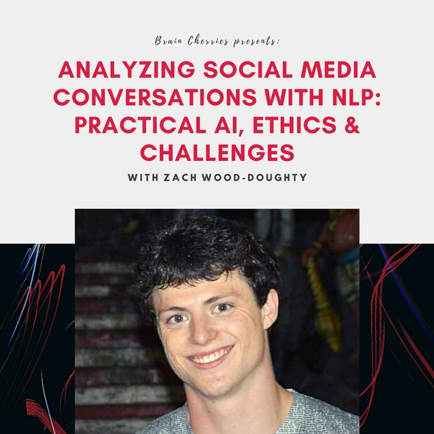 8. Analyzing Social Media Conversations with NLP: Practical AI, Ethics & Challenges with Zach Wood-Doughty