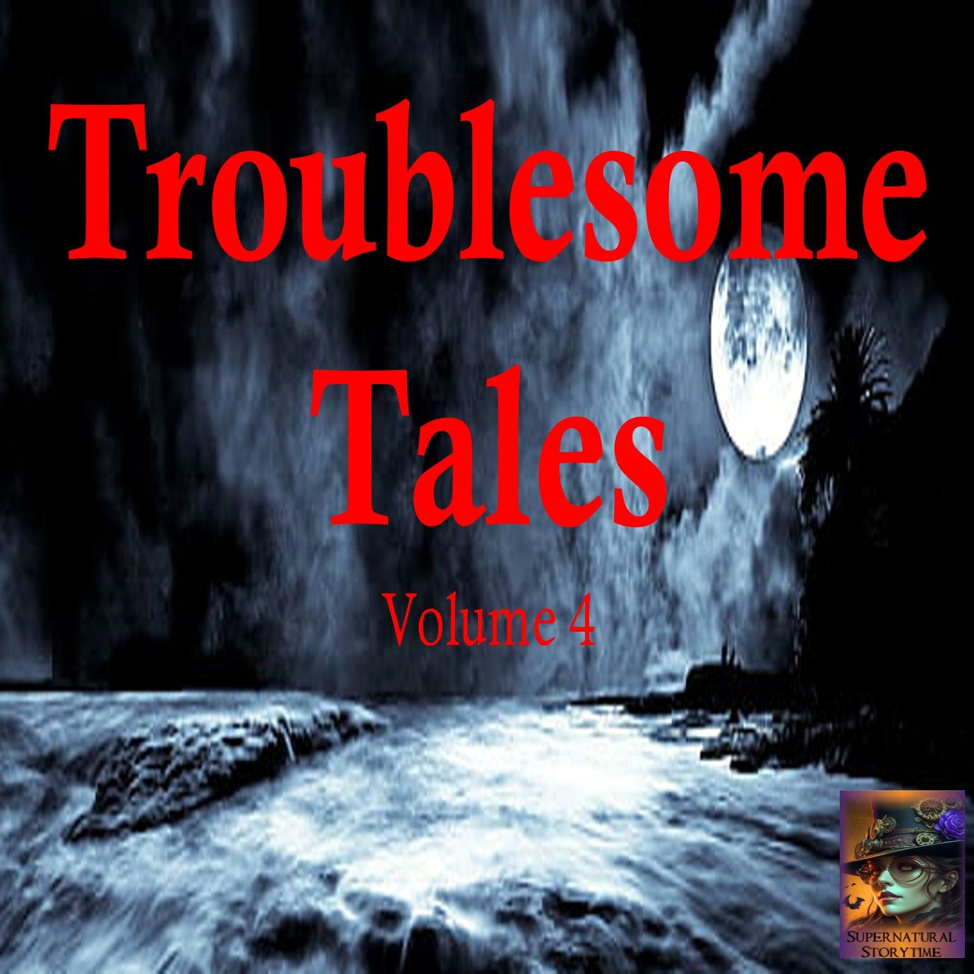 Troublesome Tales | Volume 4 | Podcast E375