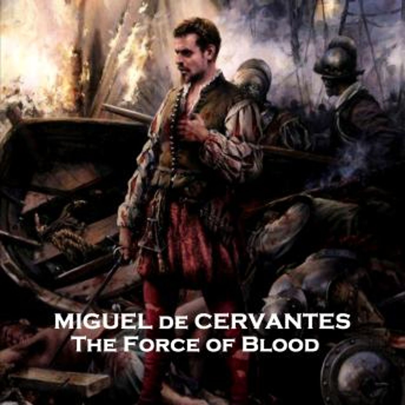 The Force of Blood by Miguel de Cervantes episode artwork