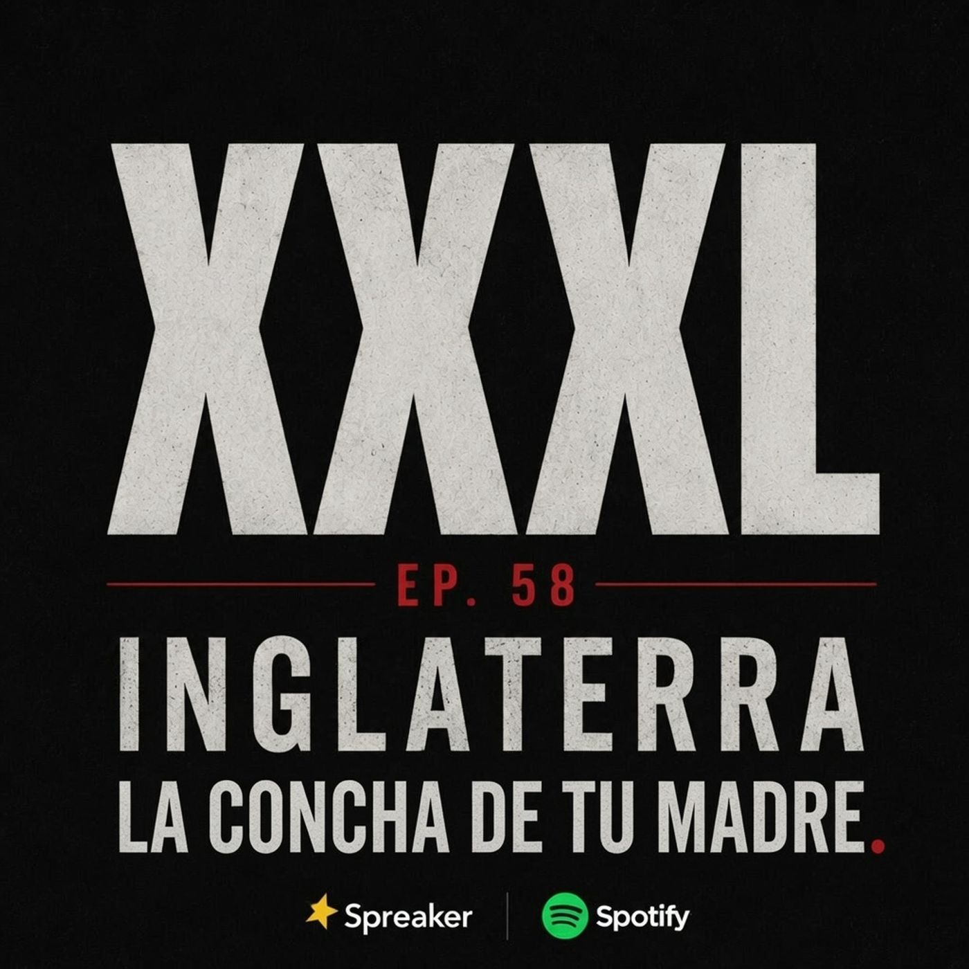 XXXL EP. 58 - INGLATERRA LA CONCHA DE TU MADRE episode artwork
