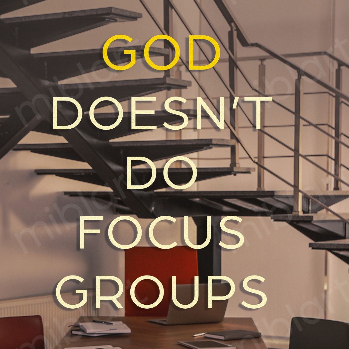 God Doesn't Do Focus Groups - podcast cover