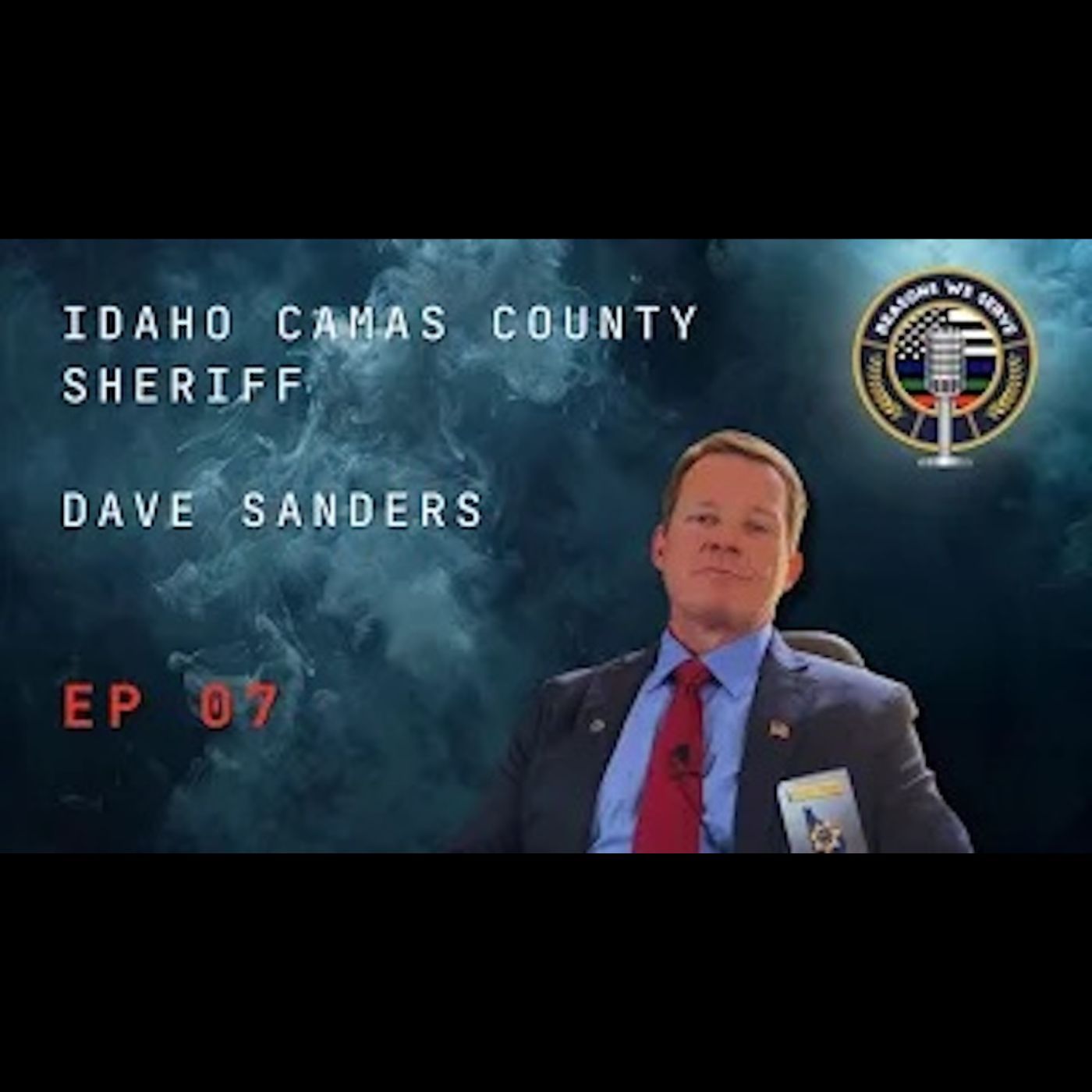Episode 7 Camas County Sheriff (Idaho) Dave Sanders