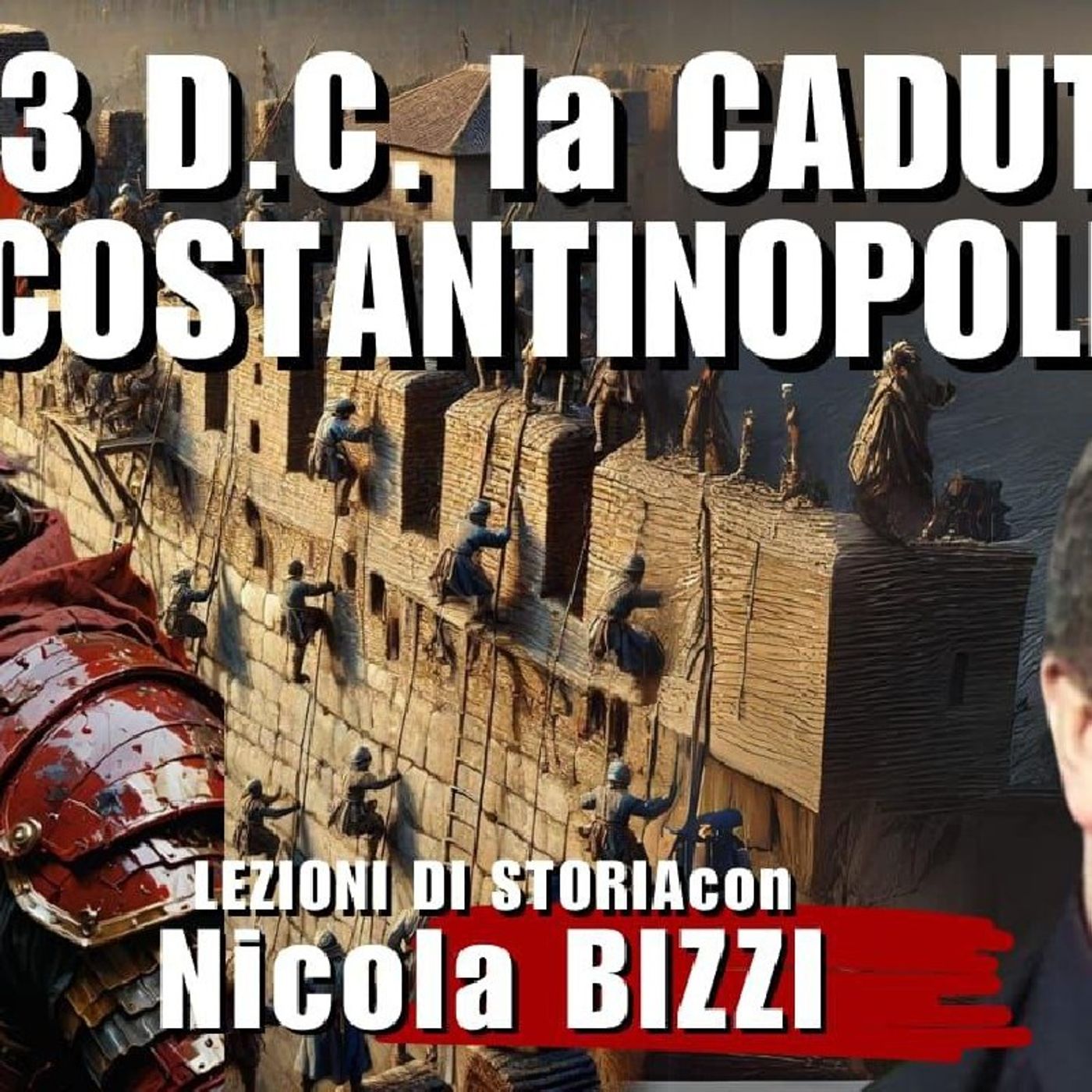 1453 D.C.- la CADUTA di COSTANTINOPOLI con Nicola BIZZI | Lezioni di Storia