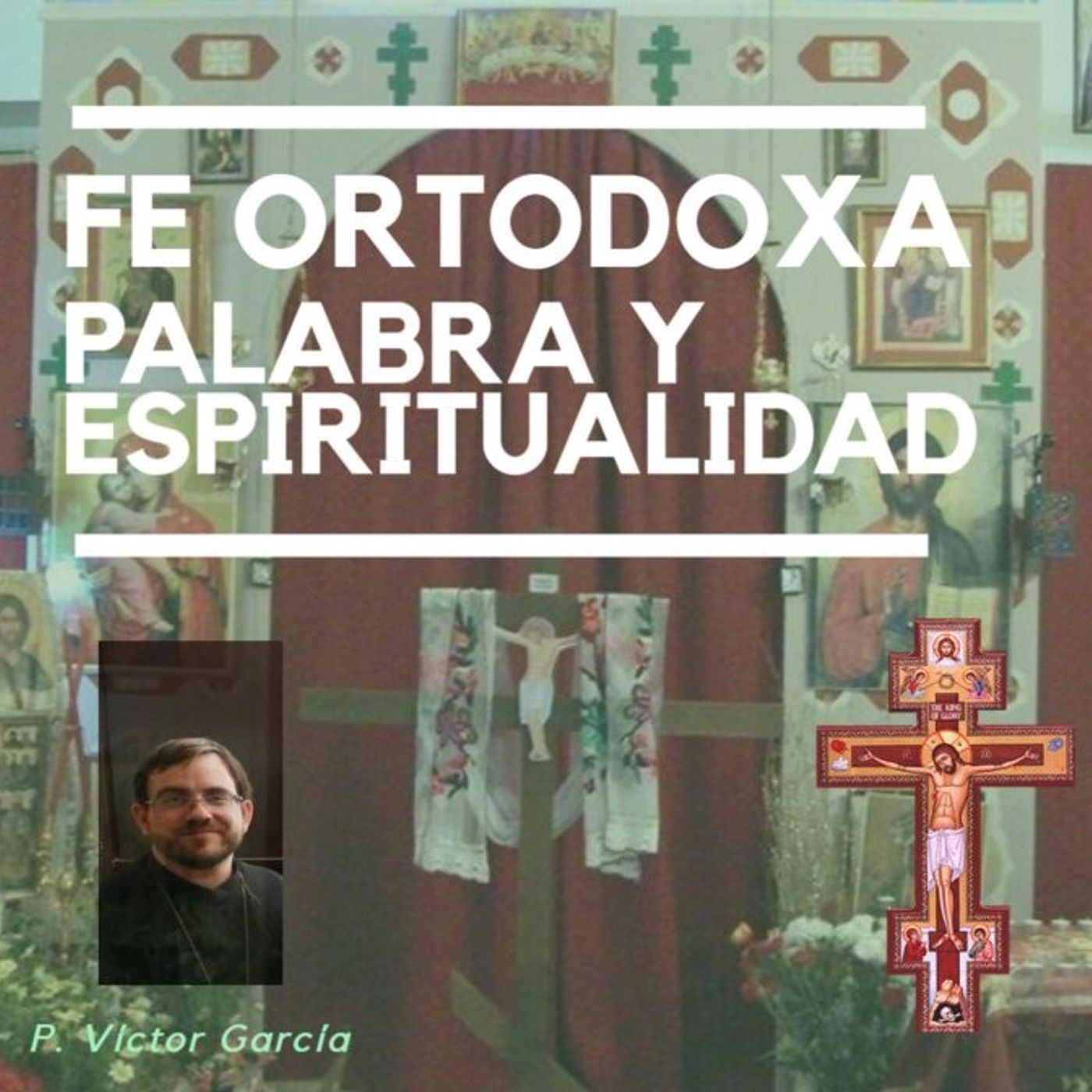Fe Ortodoxa, Palabra y Espiritualidad:Víctor Garcia