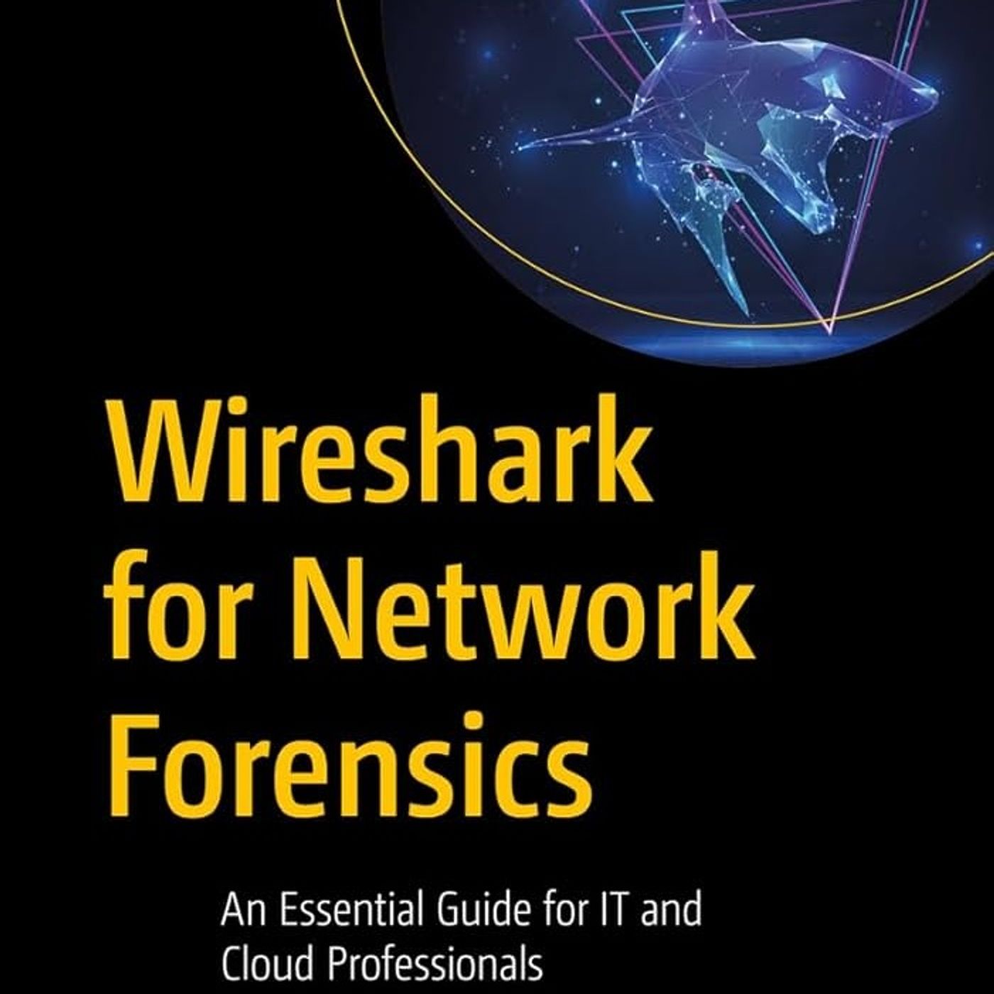 Wireshark for Network Forensics: An Essential Guide for IT and Cloud Professionals