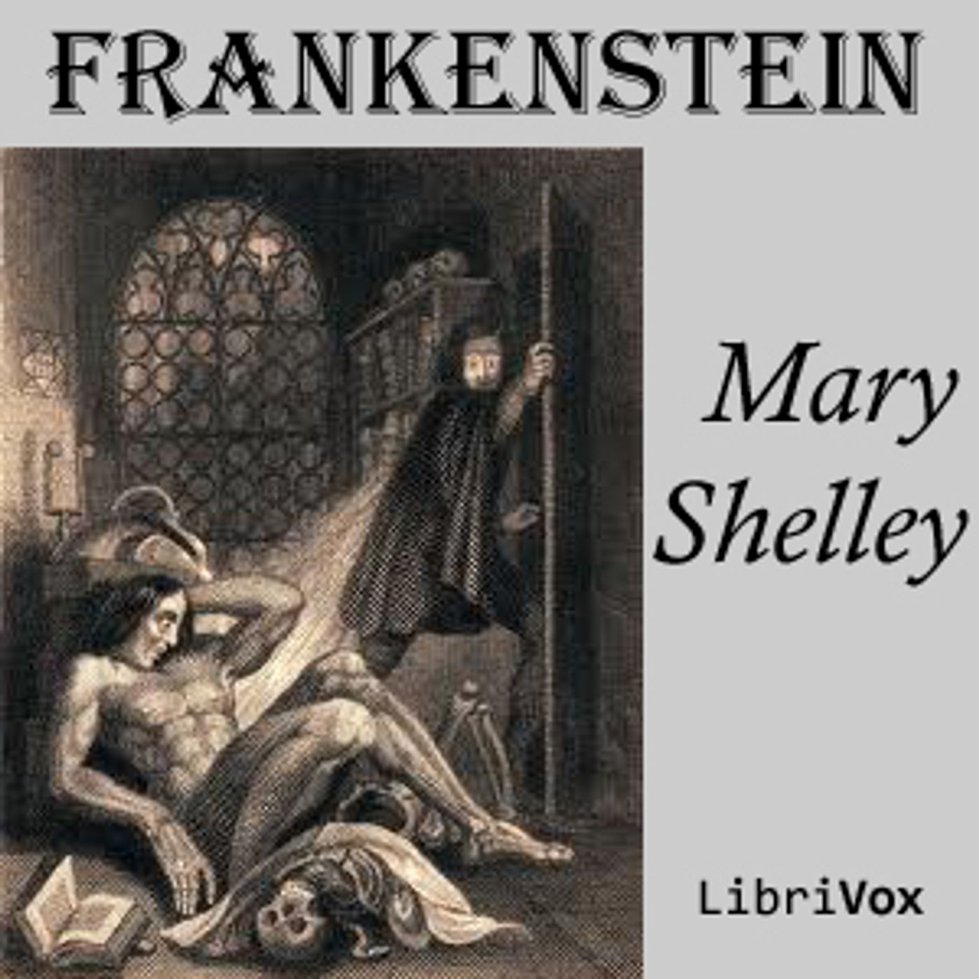 Mary Wollstonecraft Shelley, Frankenstein; or The Modern Prometheus (1818)