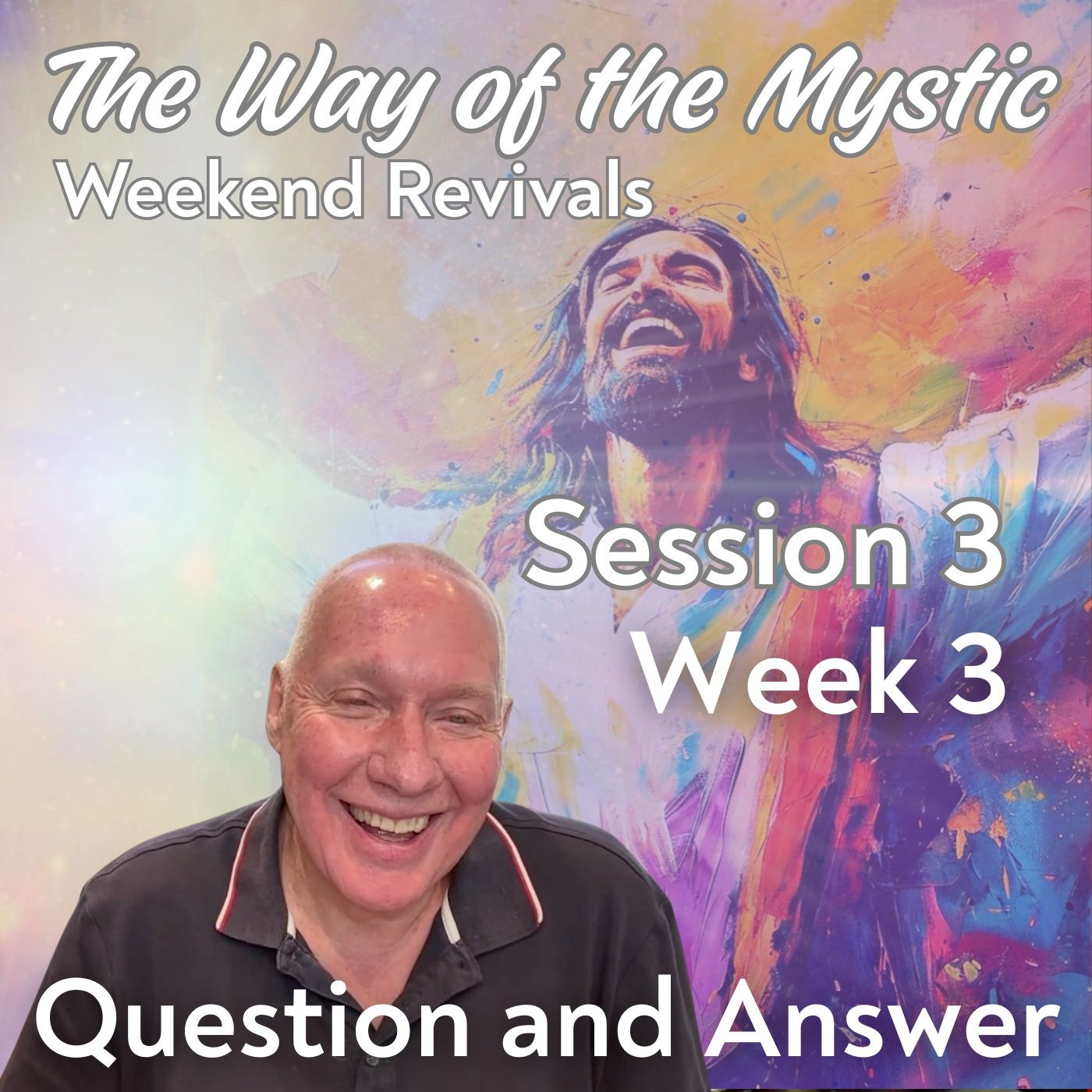 Session 3, Week 3 - The Way of the Mystic - Closing Session - Living in Full Authenticity - Q&A with David Hoffmeister