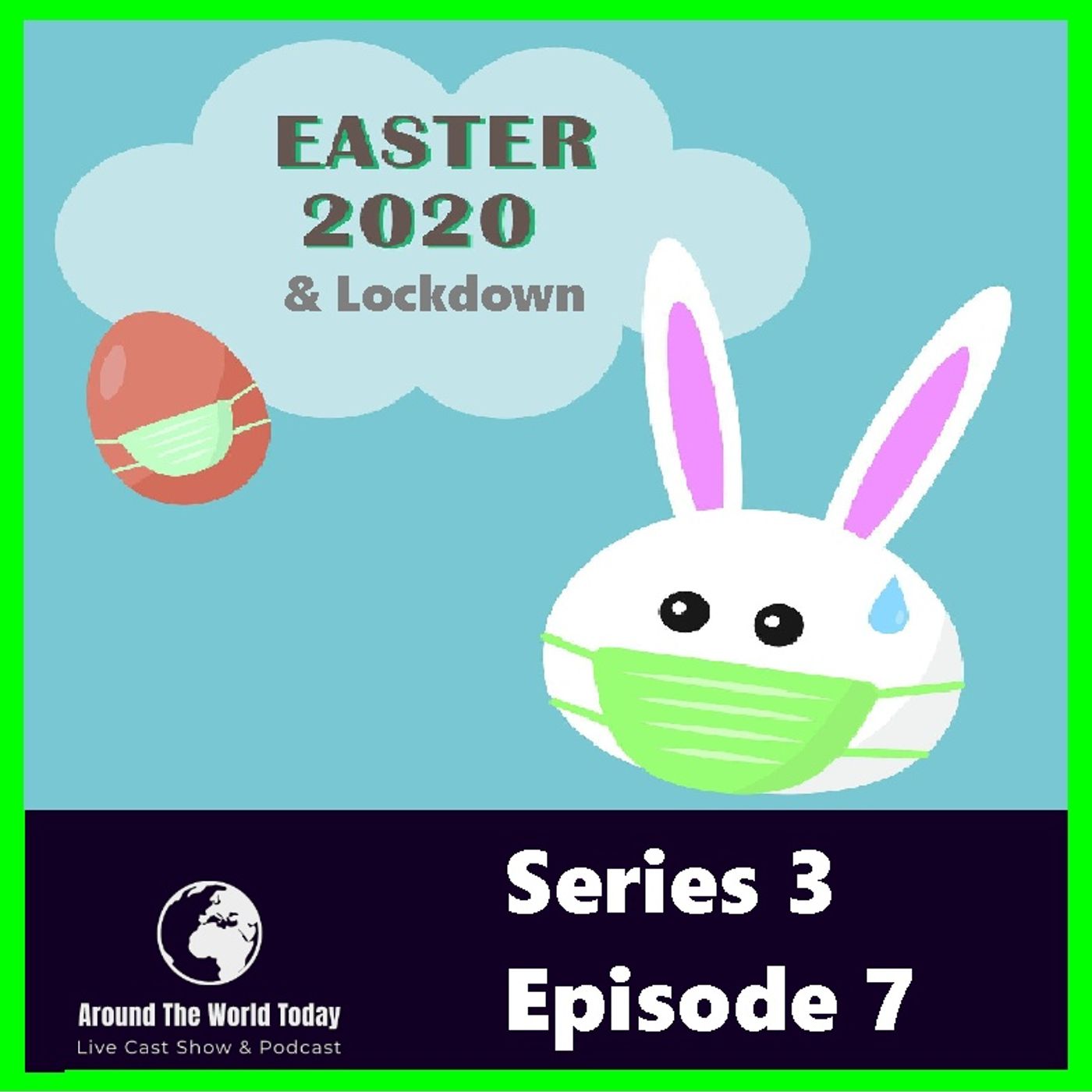 Around the World today Series 3 Episode 7 - Easter & The Lockdown episode artwork