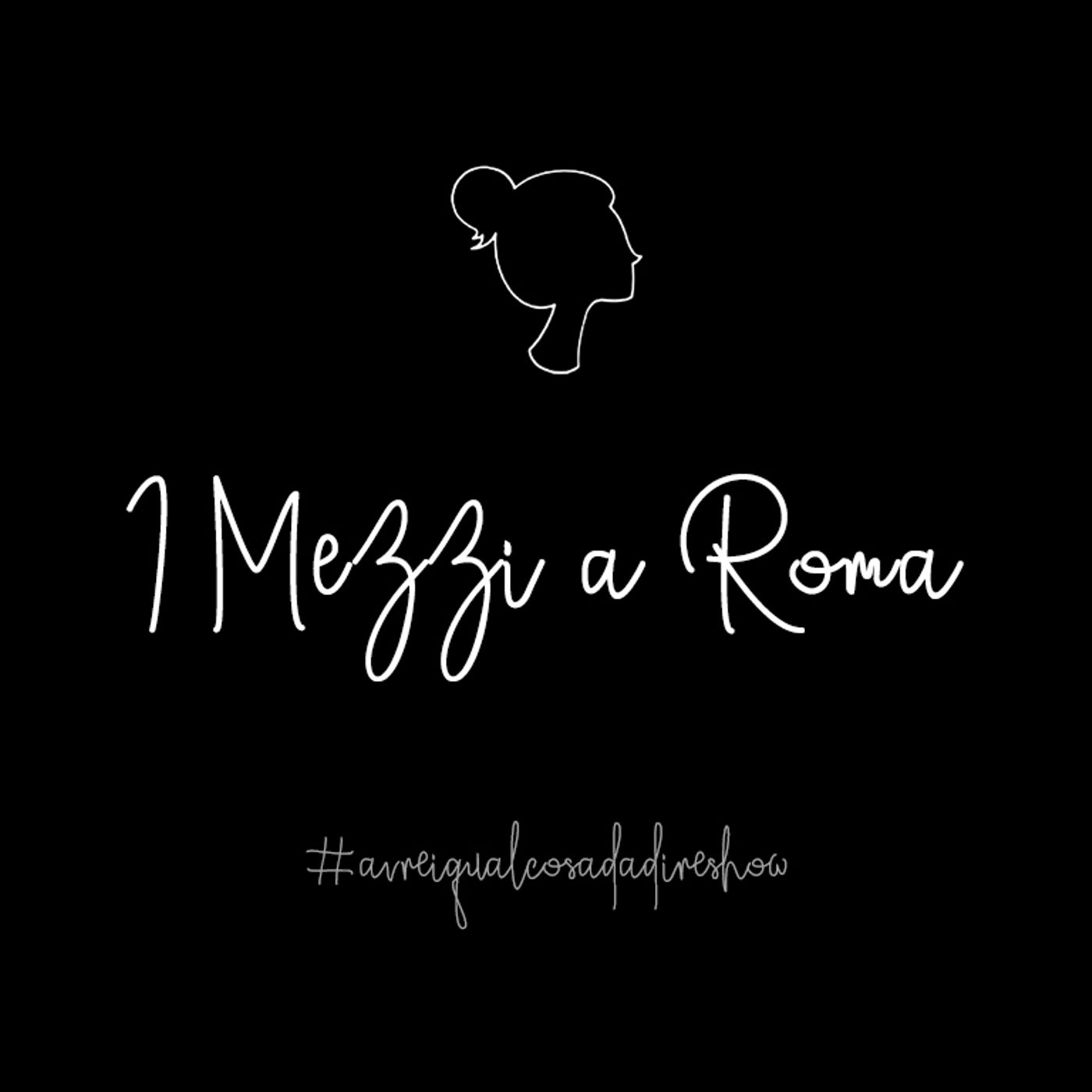 I mezzi a Roma - Avrei qualcosa da dire Show I mezzi a Roma - Avrei qualcosa da dire Show