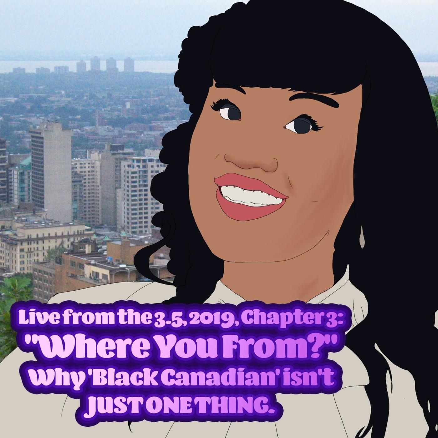 "Where You From?" — Why 'Black Canadian' isn't JUST ONE THING.