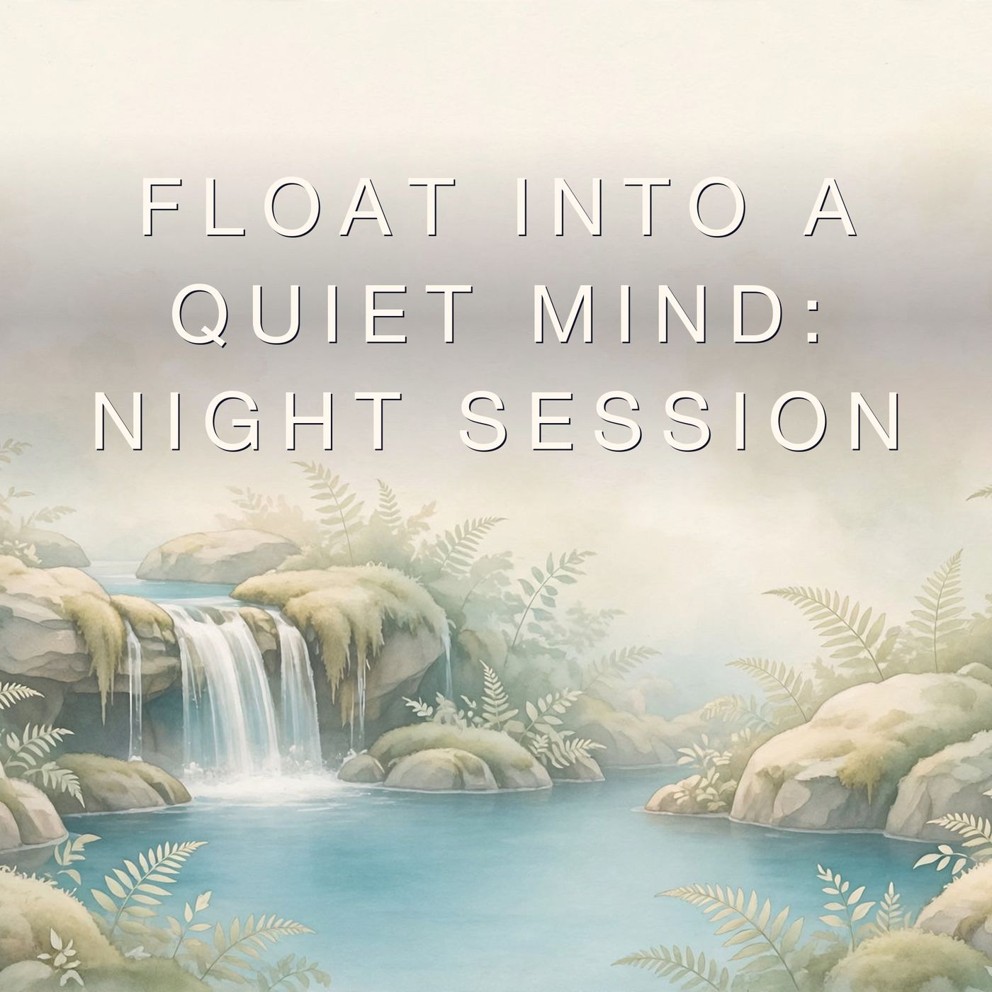 Float Into a quiet mind: Night Session
