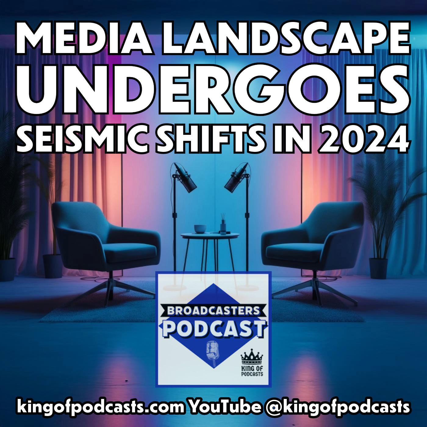 Media Landscape Undergoes Seismic Shifts in 2024 (ep.363)