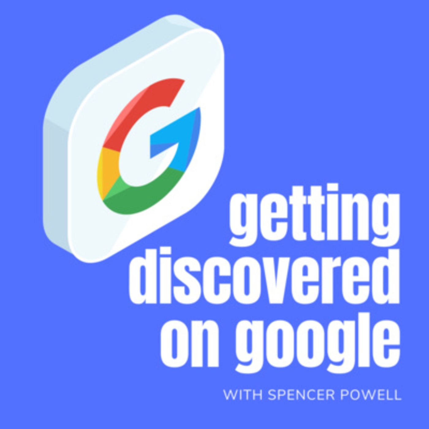 Getting Discovered on Google (feat. Spencer Powell)