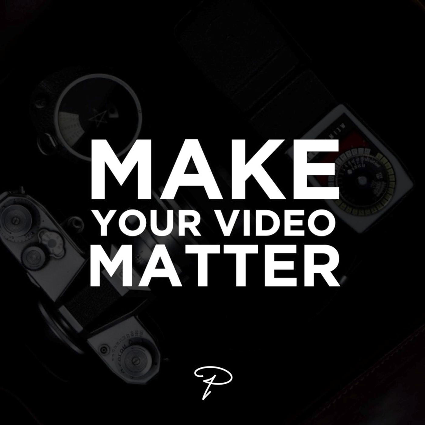 Make Your Video Matter