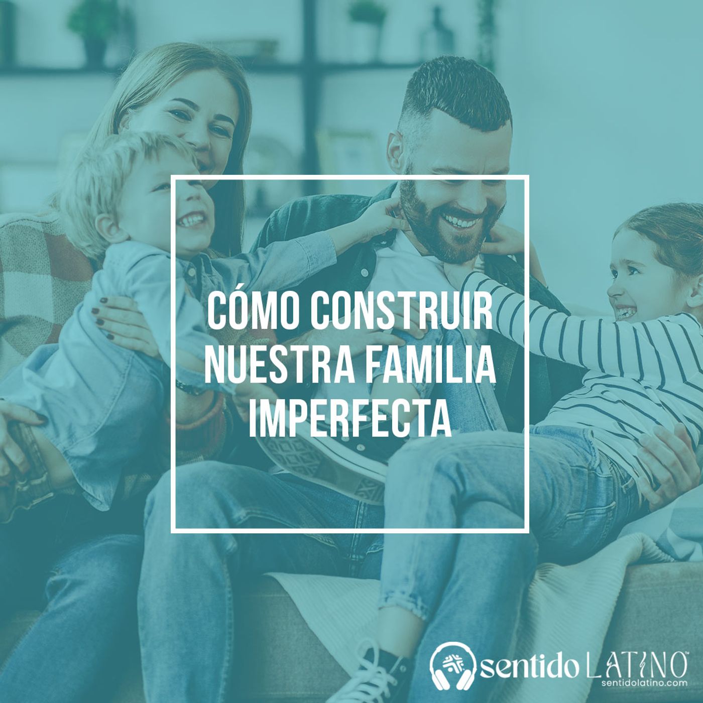 Cómo construir nuestra familia imperfecta episode artwork