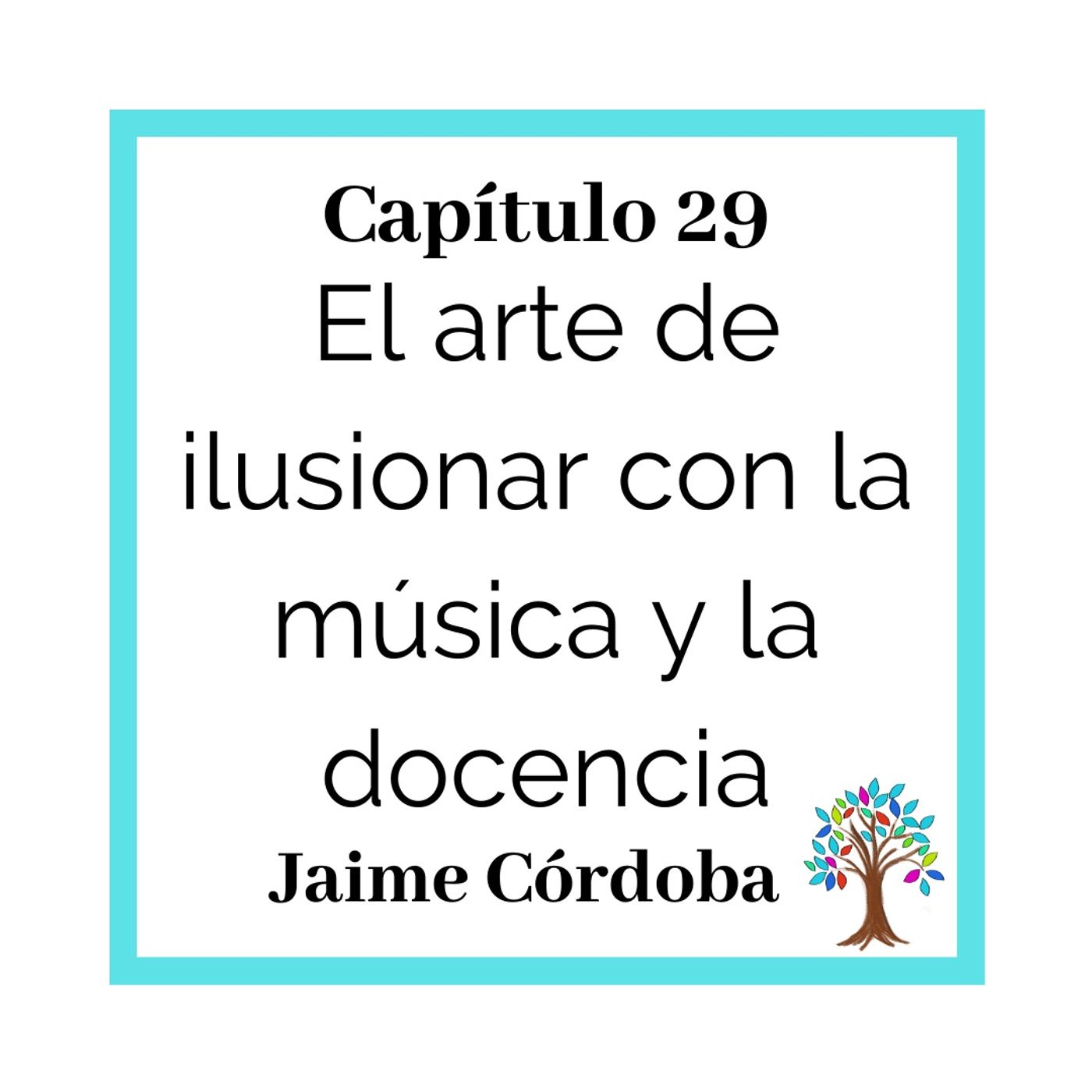 29(T2)_Jaime Córdoba: El arte de ilusionar con la música y la docencia